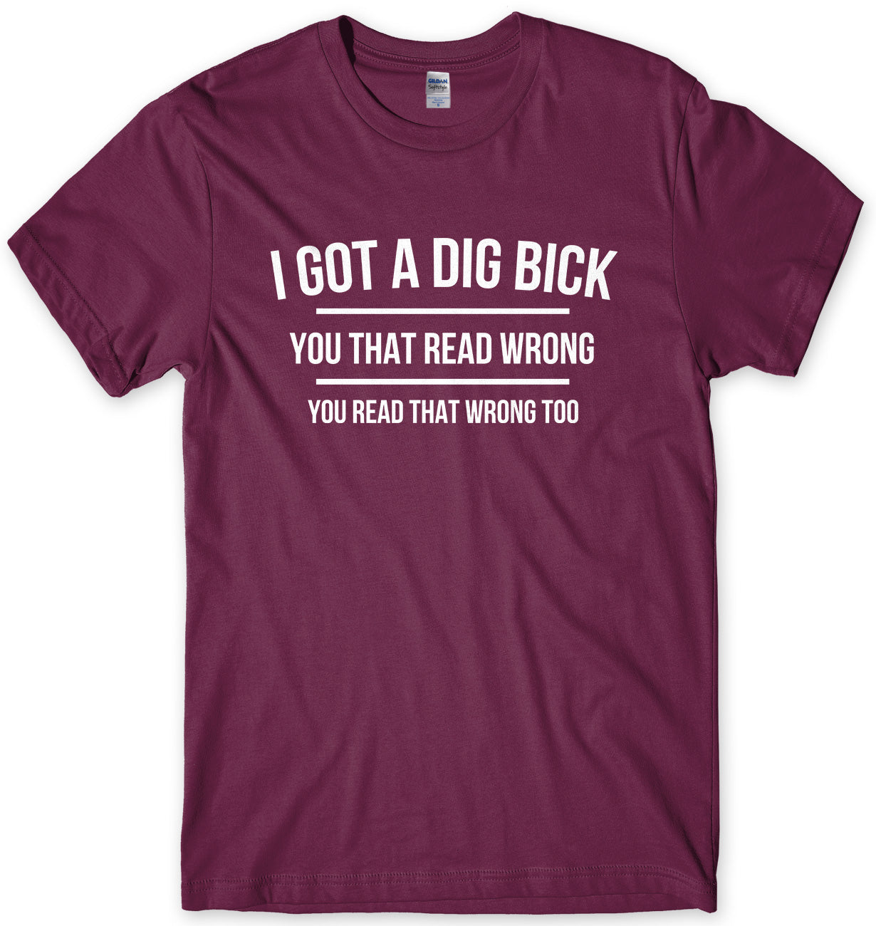 I Got A Dig Bick Mens Unisex T-Shirt