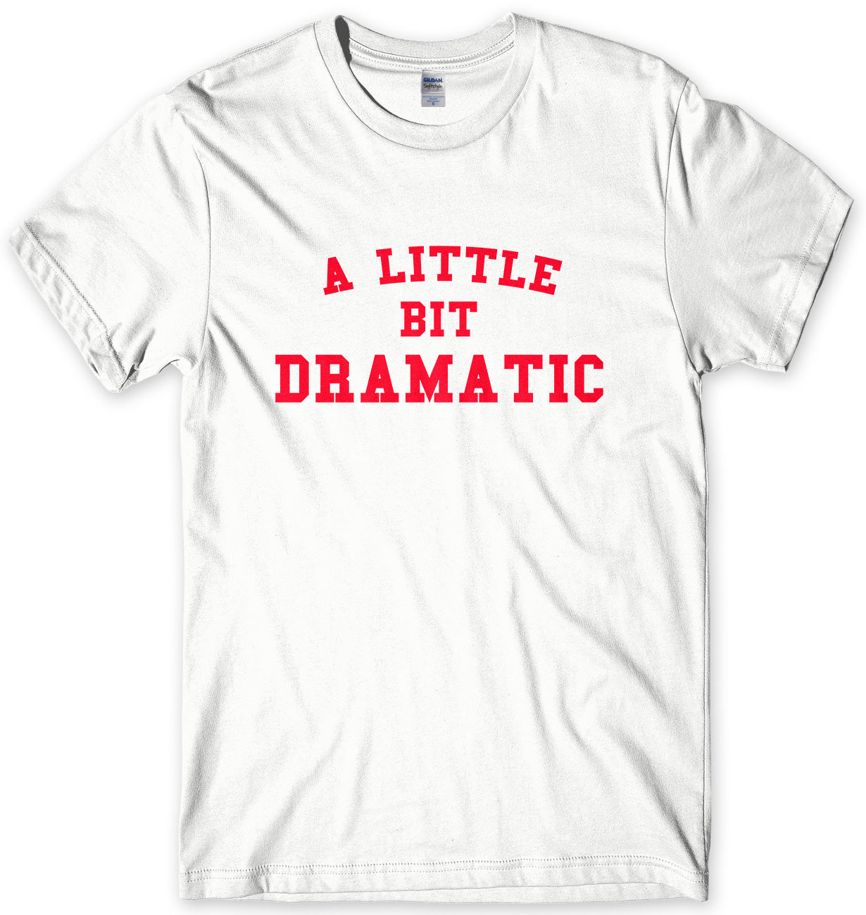 A LITTLE BIT DRAMATIC - INSPIRED BY MEAN GIRLS MENS UNISEX T-SHIRT