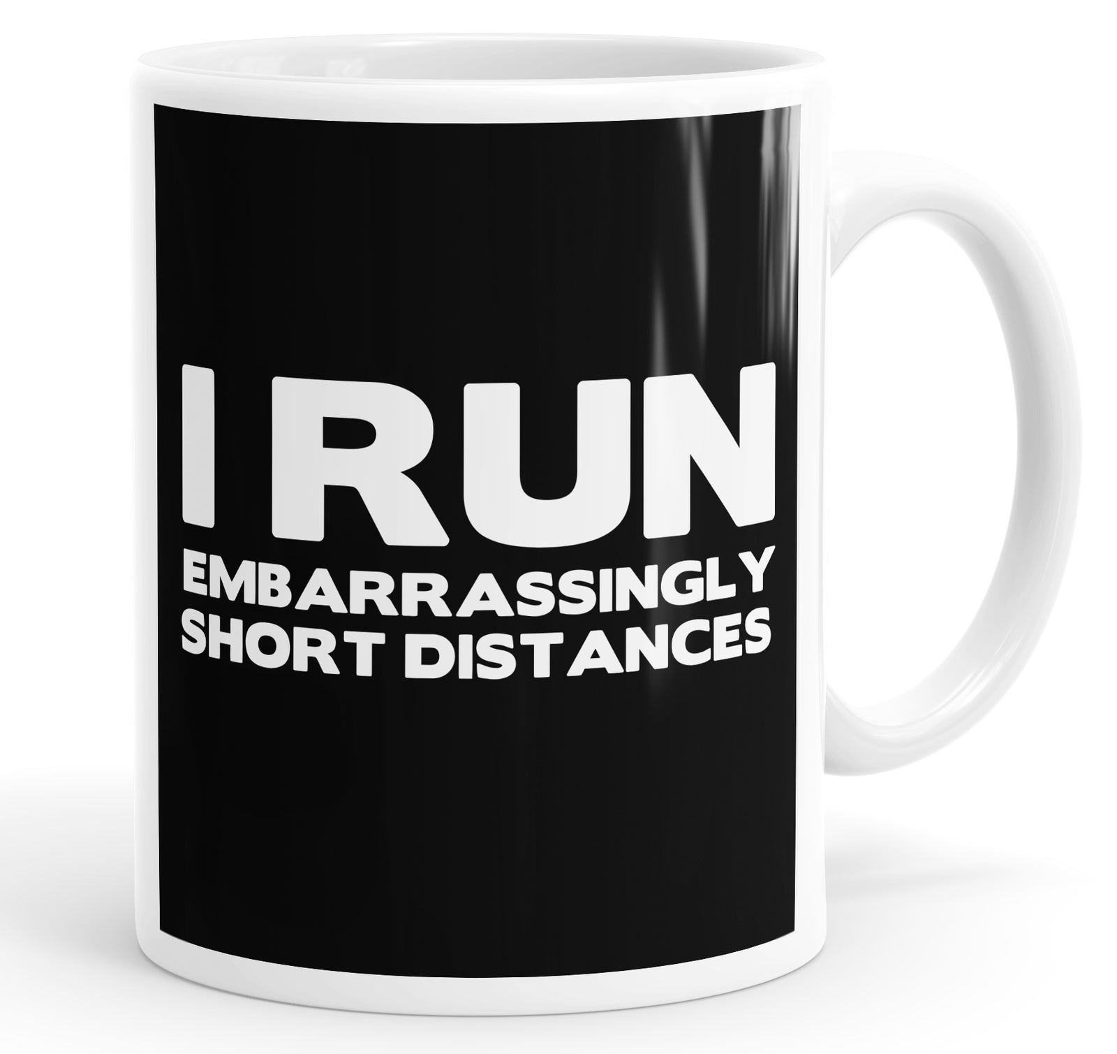 I Run Embarrassingly Short Distances Mug Cup
