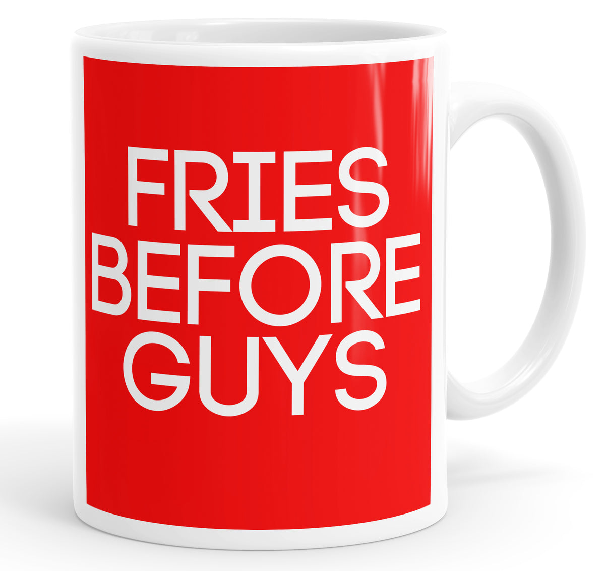 Fries Before Guys Mug Cup