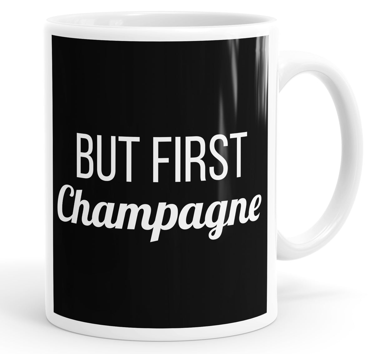 But First Champagne Funny Mug Cup