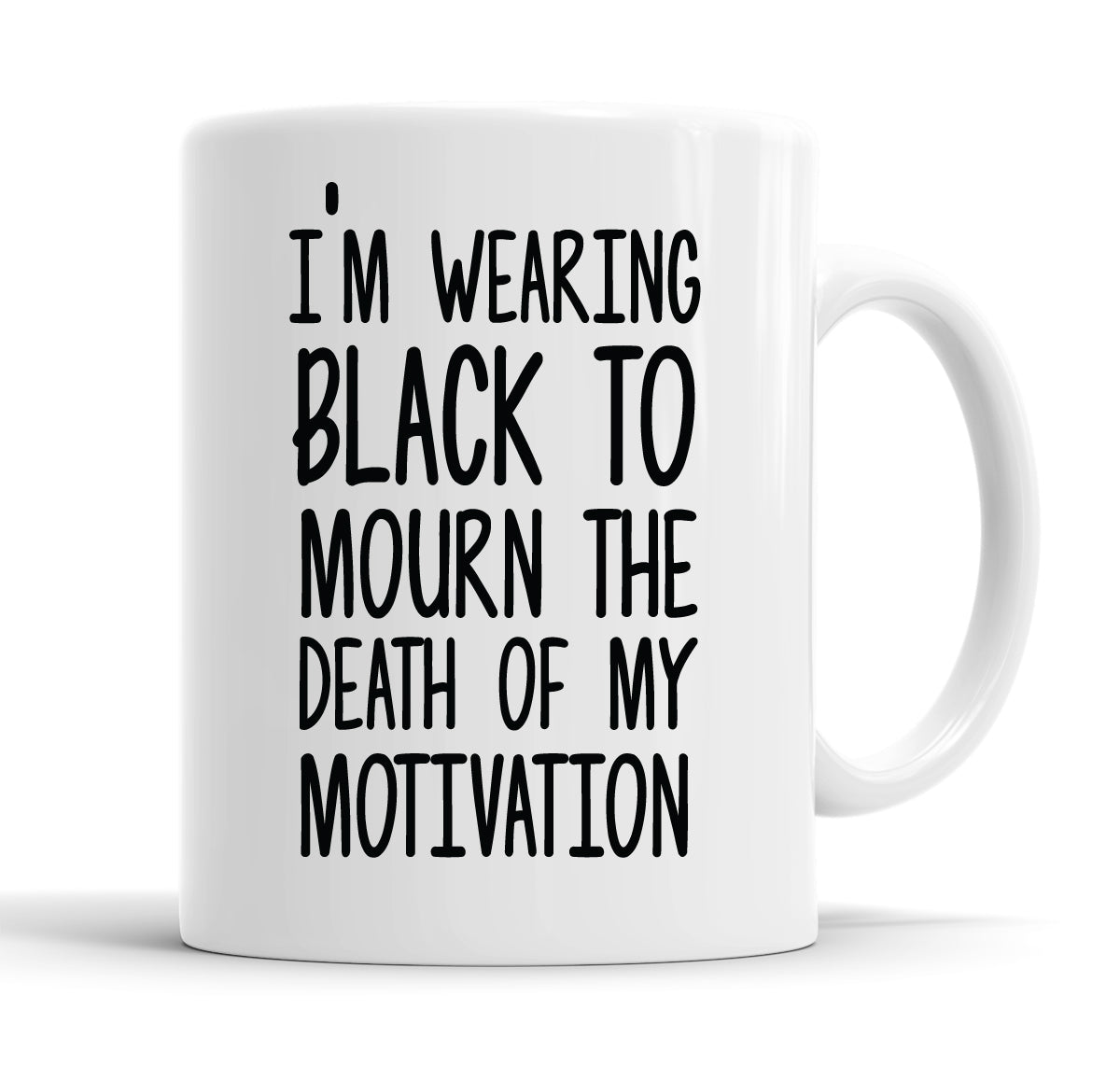 I&#39;m Wearing Black To Mourn The Death Of My Motivation Funny Slogan Mug Tea Cup Coffee