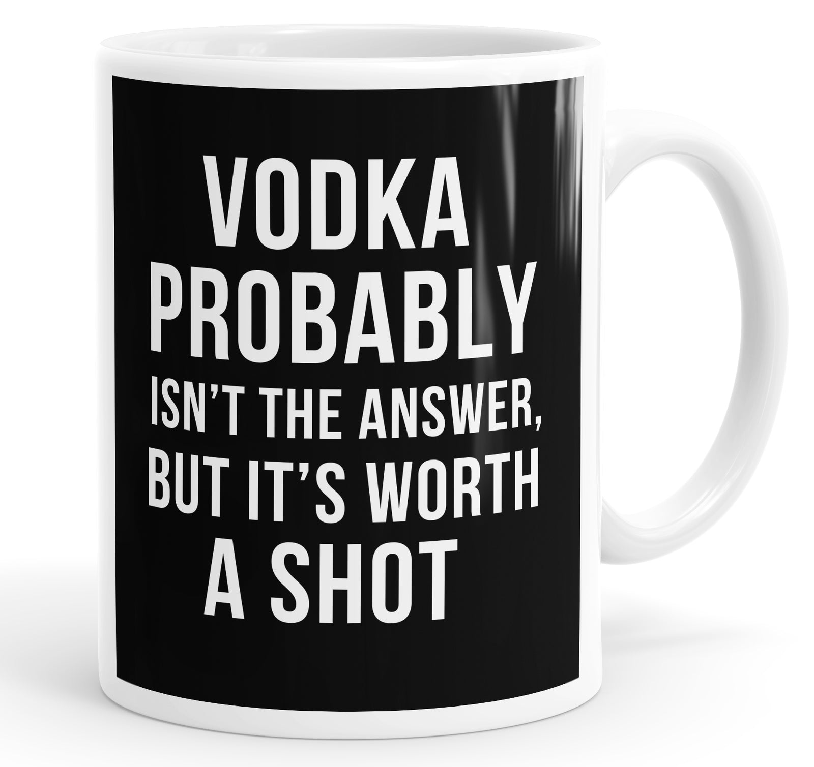 Vodka probably Isn't The Answer But It's Worth A Shot Mug Cup