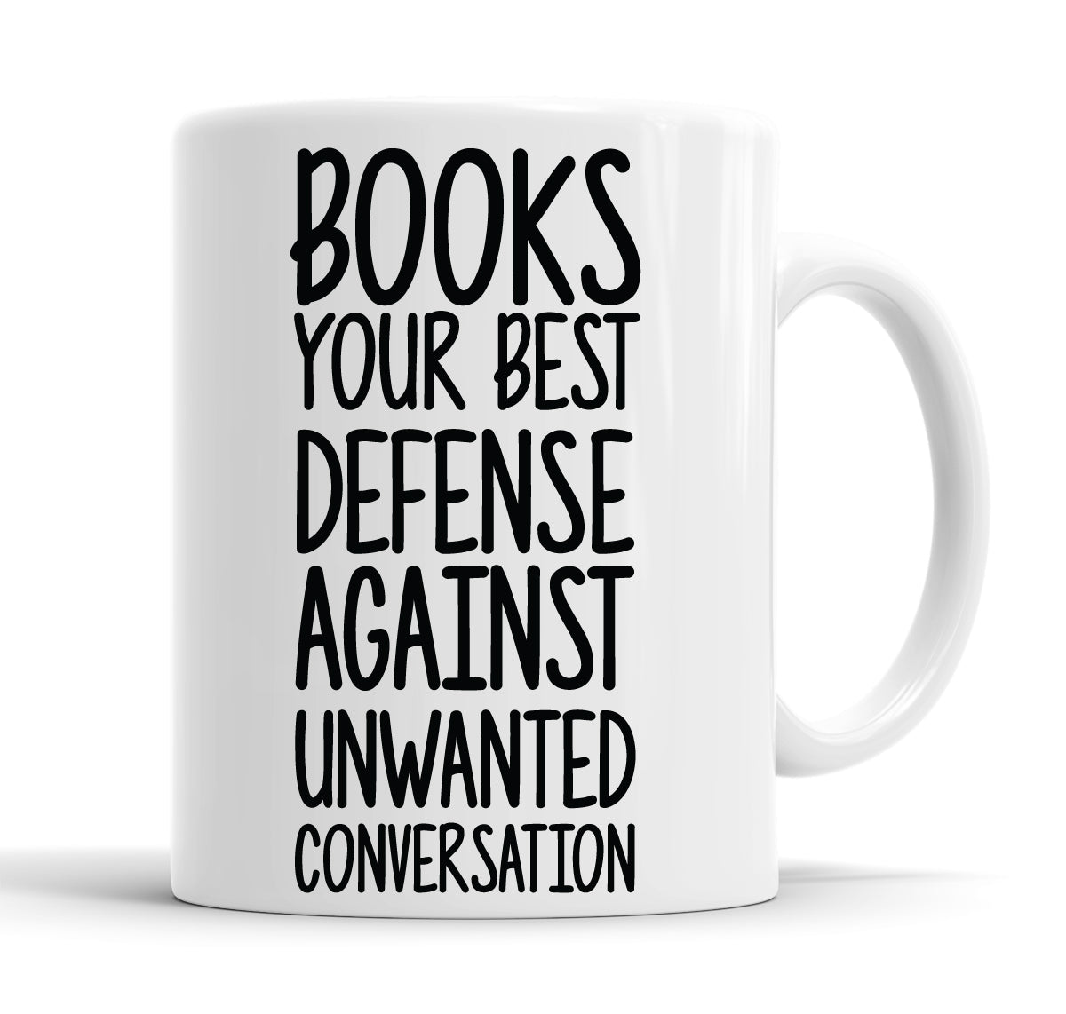 Books, Your Best Defense Against Unwanted Conversation Funny Slogan Mug Tea Cup Coffee