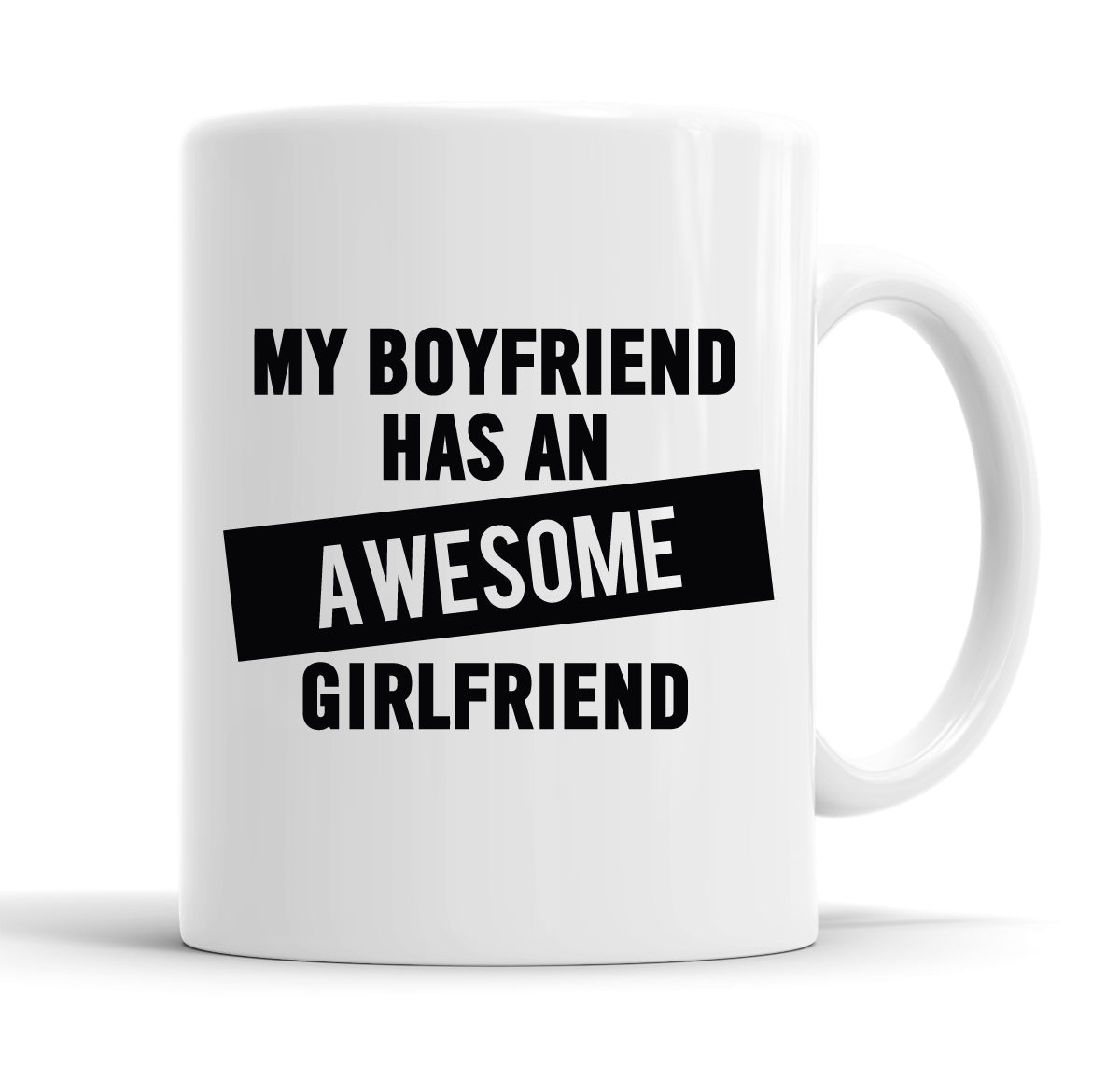 My Boyfriend Has An Awesome Girlfriend Funny  Office Coffee Mug Tea Cup