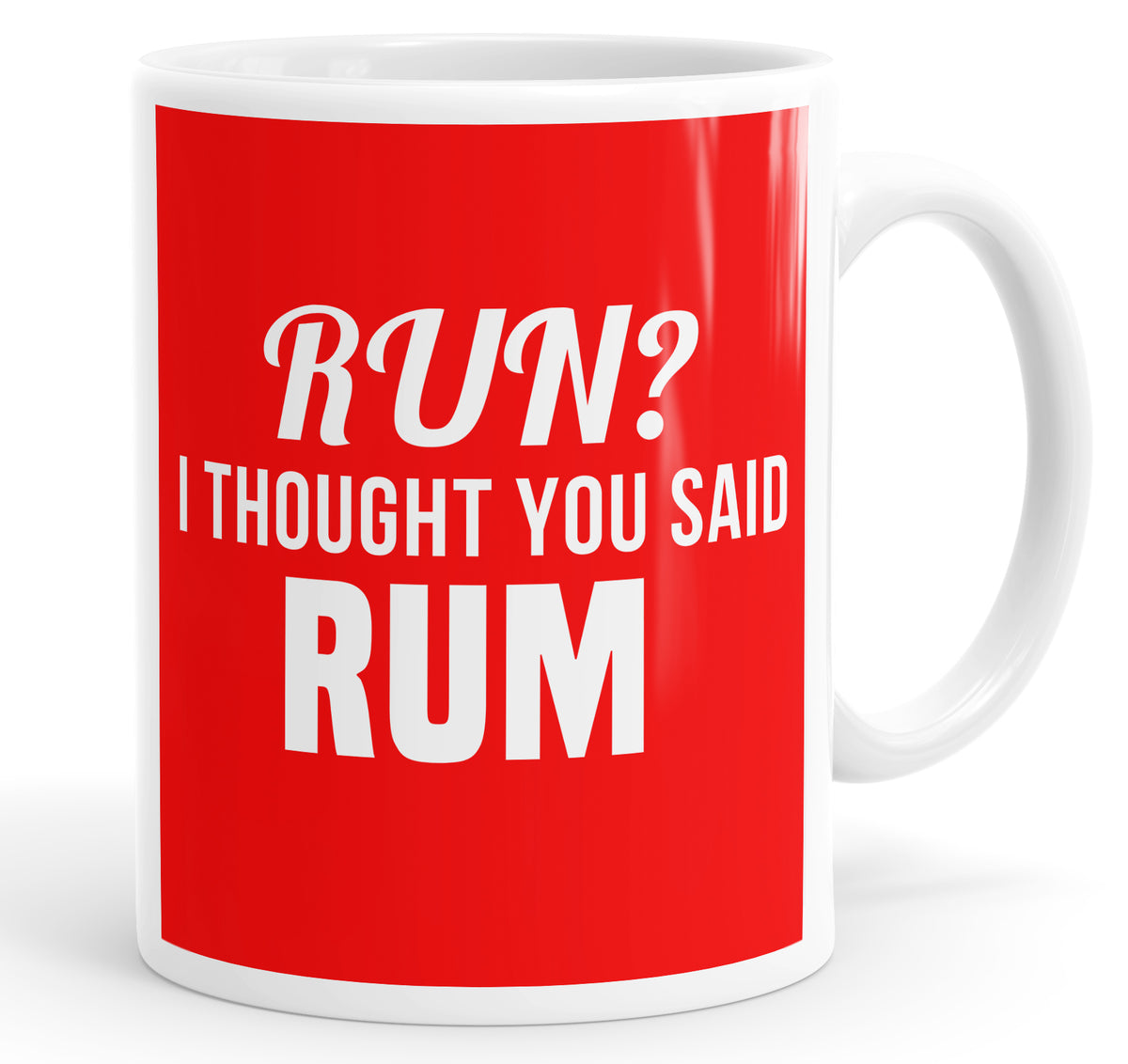 Run? I Thought You Said Rum Mug Cup