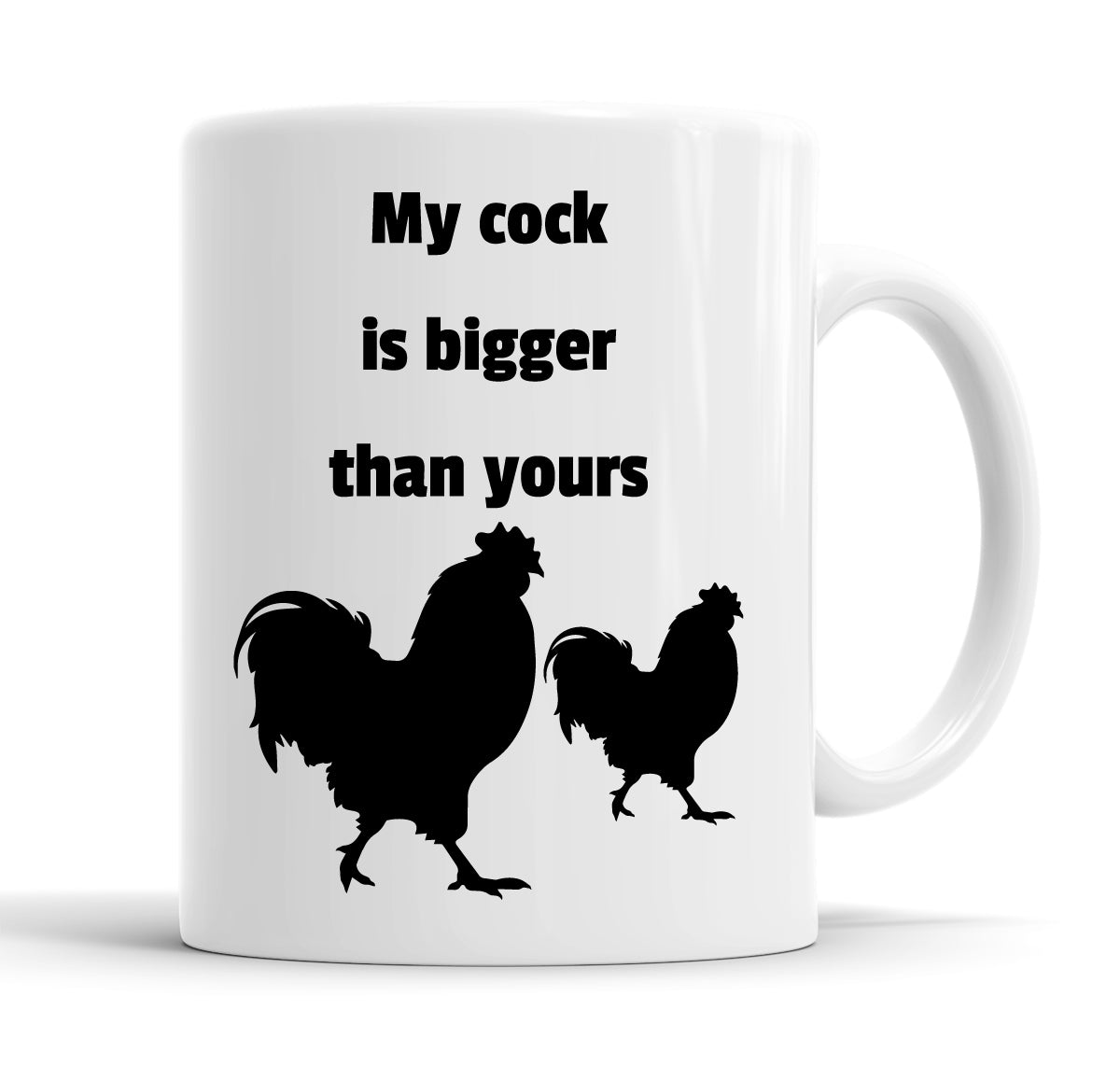 My Cock Is Bigger Than Yours Funny Slogan Mug Tea Cup Coffee