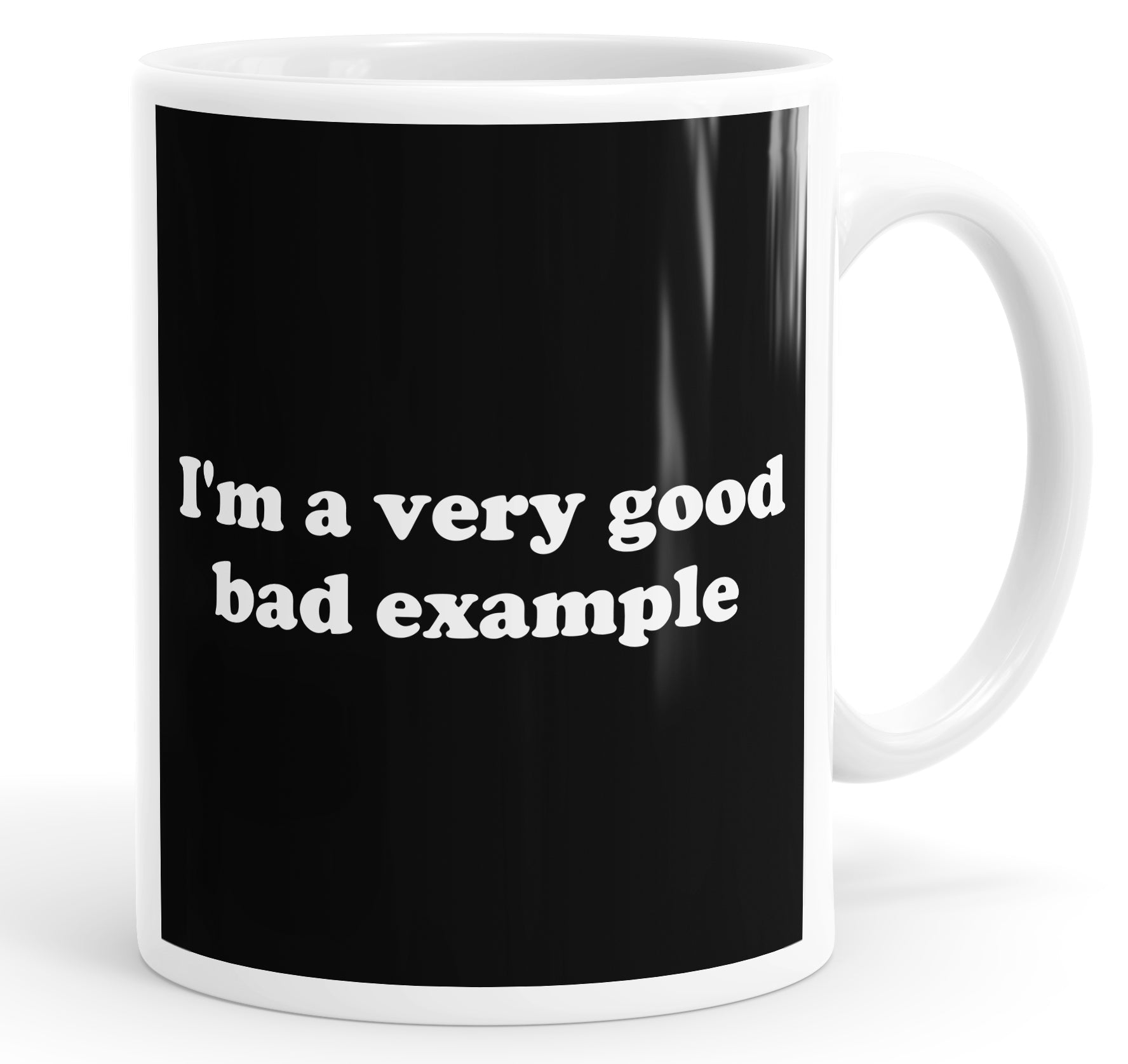 I'm A Very Good Bad Example Funny Mug Cup