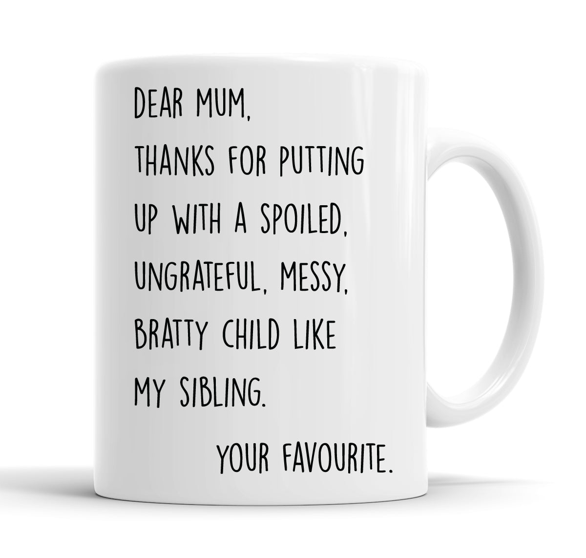 Dear Mum, Thanks For Putting Up With A Spoiled Bratty Child Funny Slogan Mug Tea Cup Coffee
