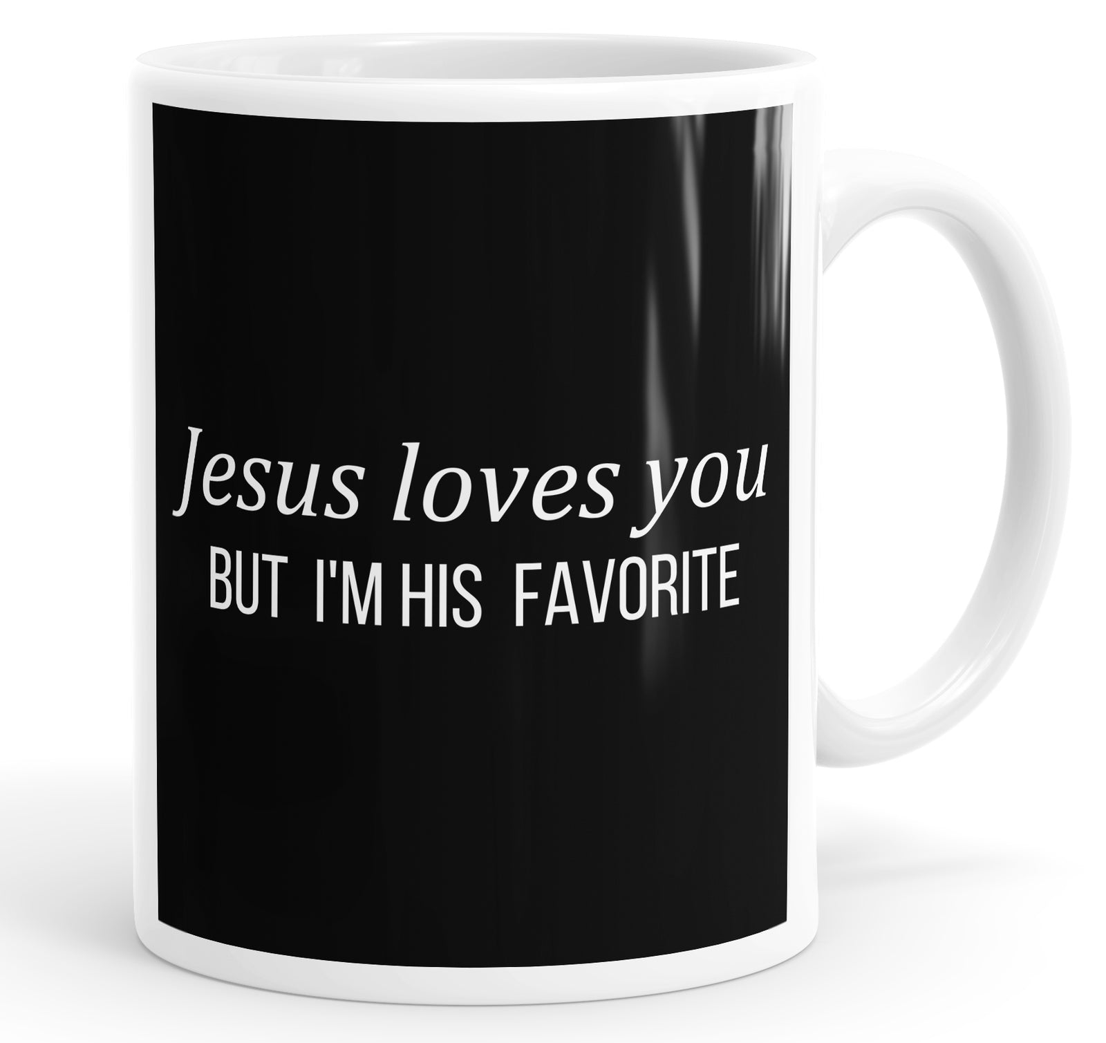 Jesus Loves You But I'm His Favorite Funny Mug Cup