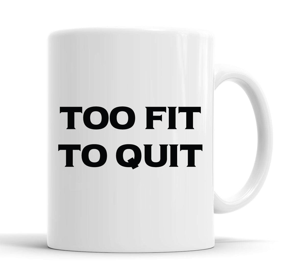 Too Fit To Quit Funny Slogan Mug Tea Cup Coffee