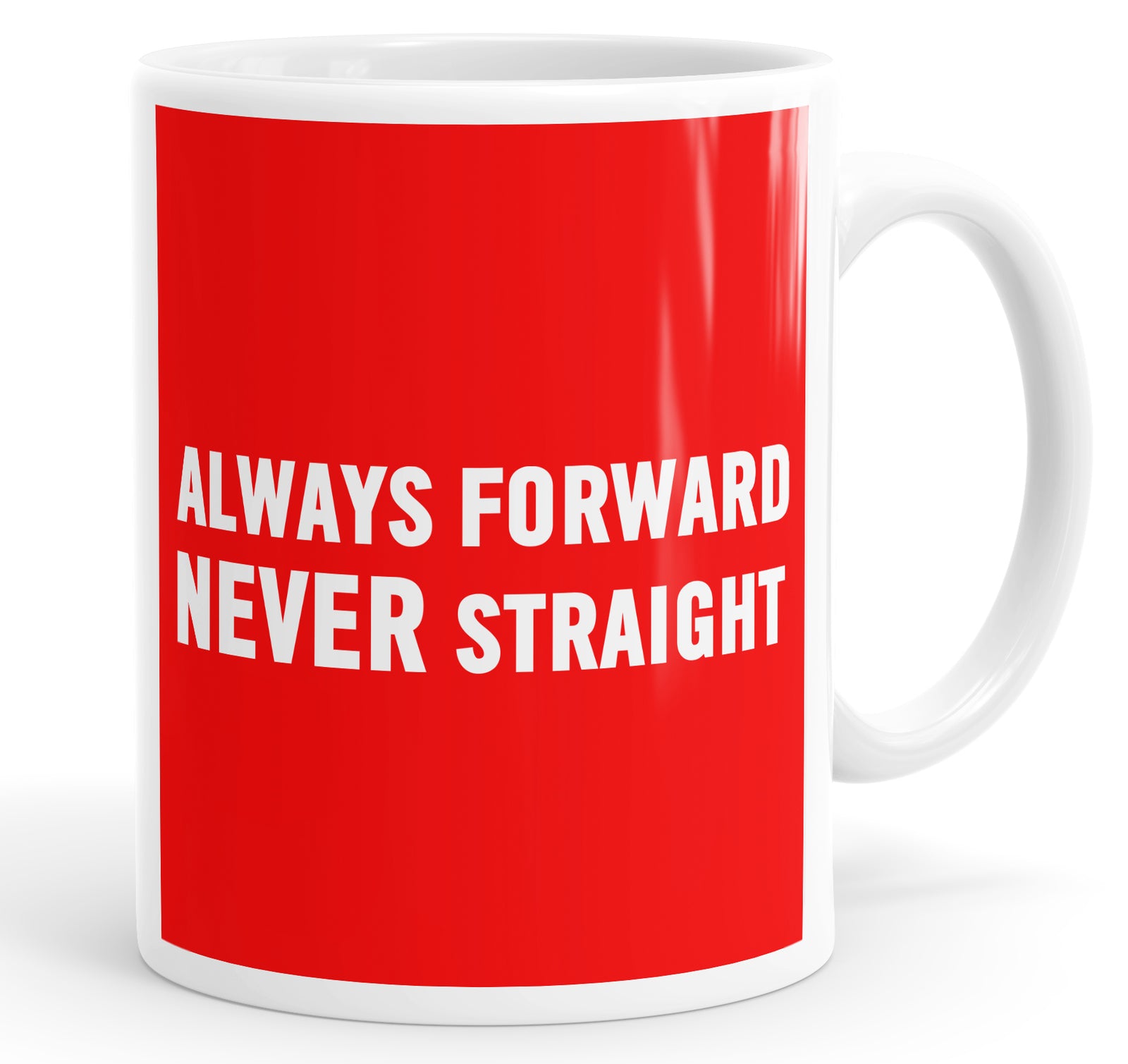 Always Forward Never Straight Funny Mug Cup
