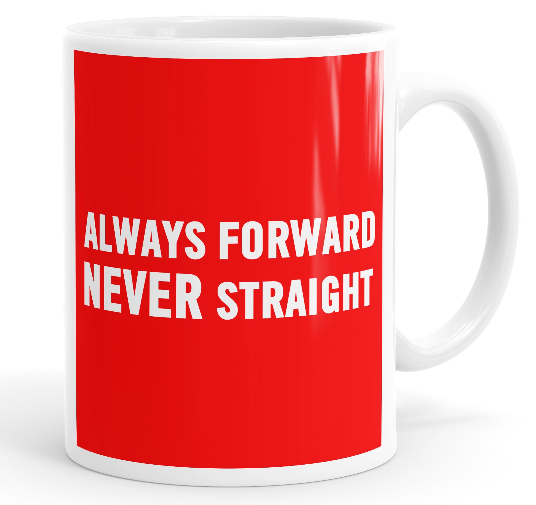 Always Forward Never Straight Funny Mug Cup