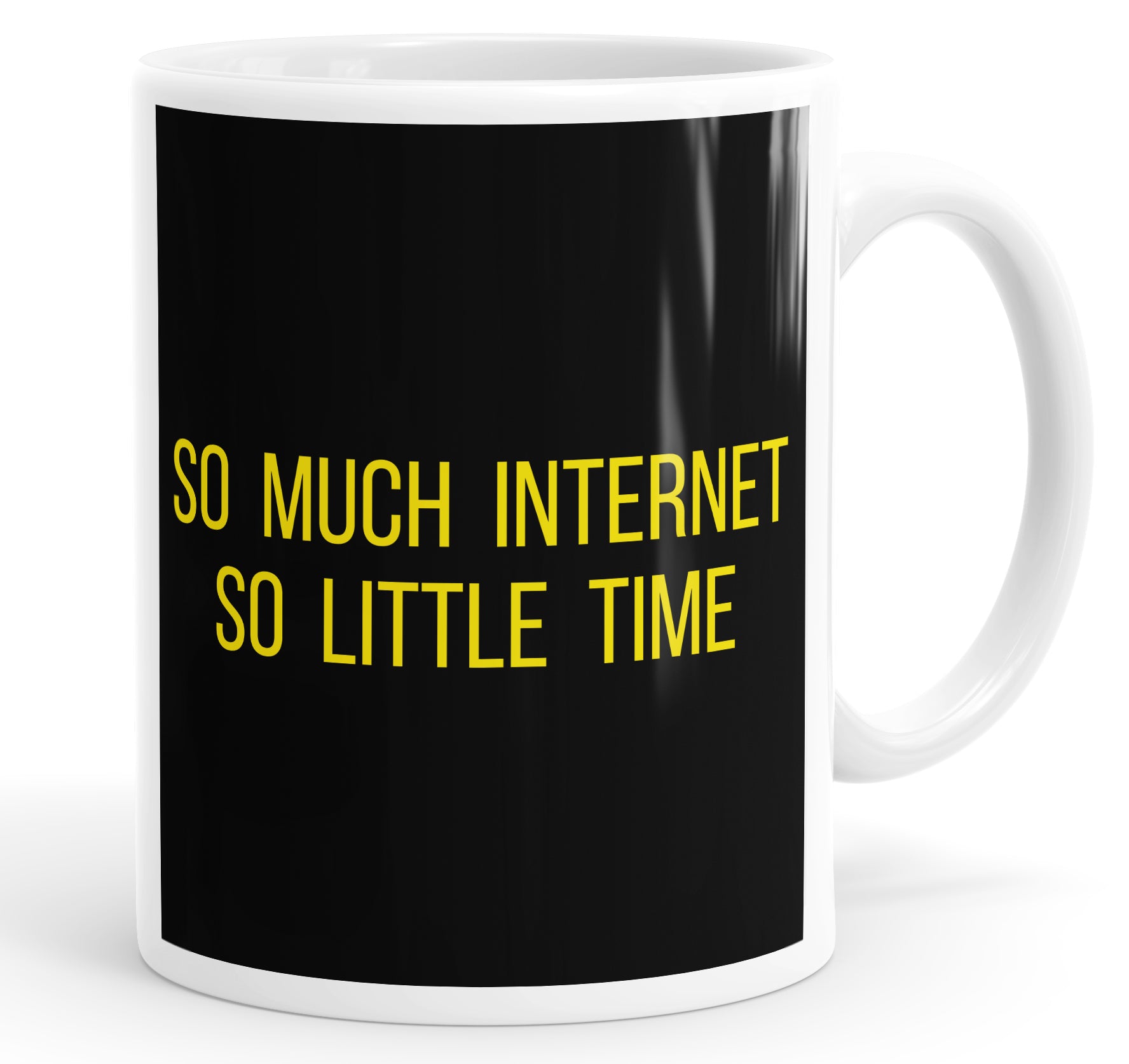 So Much Internet So Little Time Funny Mug Cup