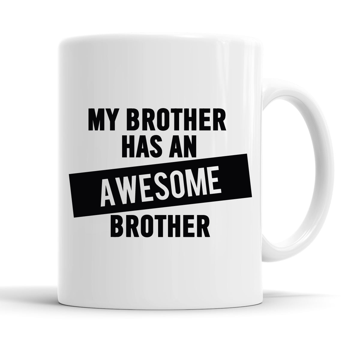 My Brother Has An Awesome Brother Funny  Office Coffee Mug Tea Cup