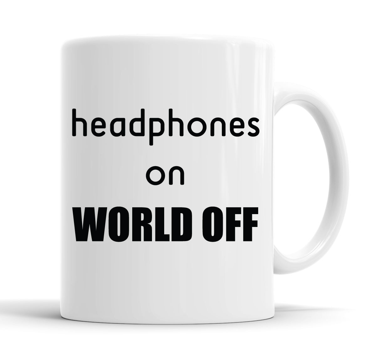 Headphones On World Off Funny Slogan Mug Tea Cup Coffee