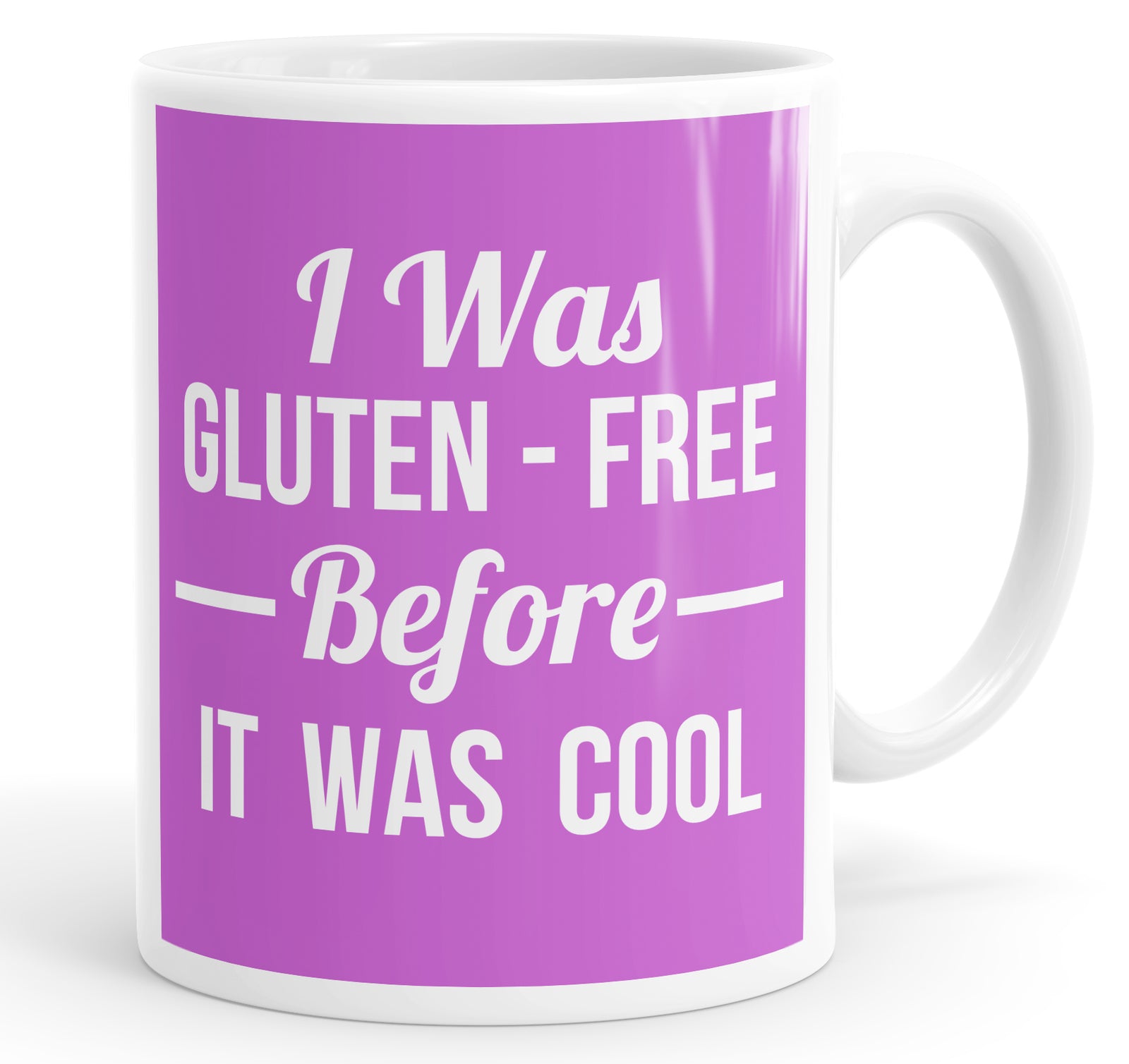 I Was Gluten Free Before It Was Cool Funny Mug Cup