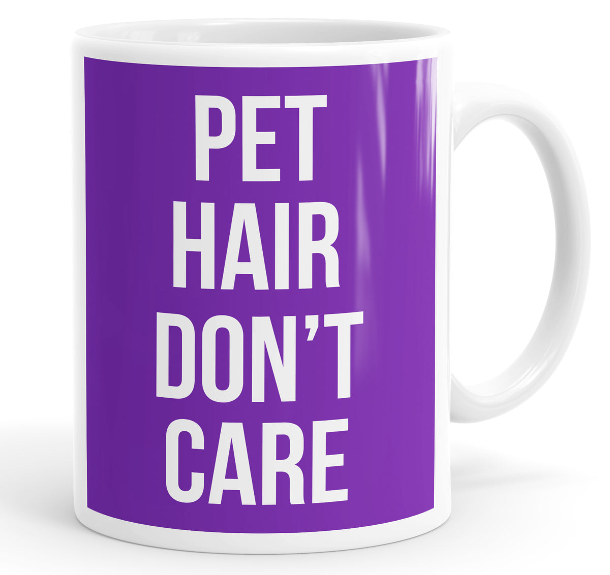 Pet Hair Don&#39;t Care Funny Mug Cup