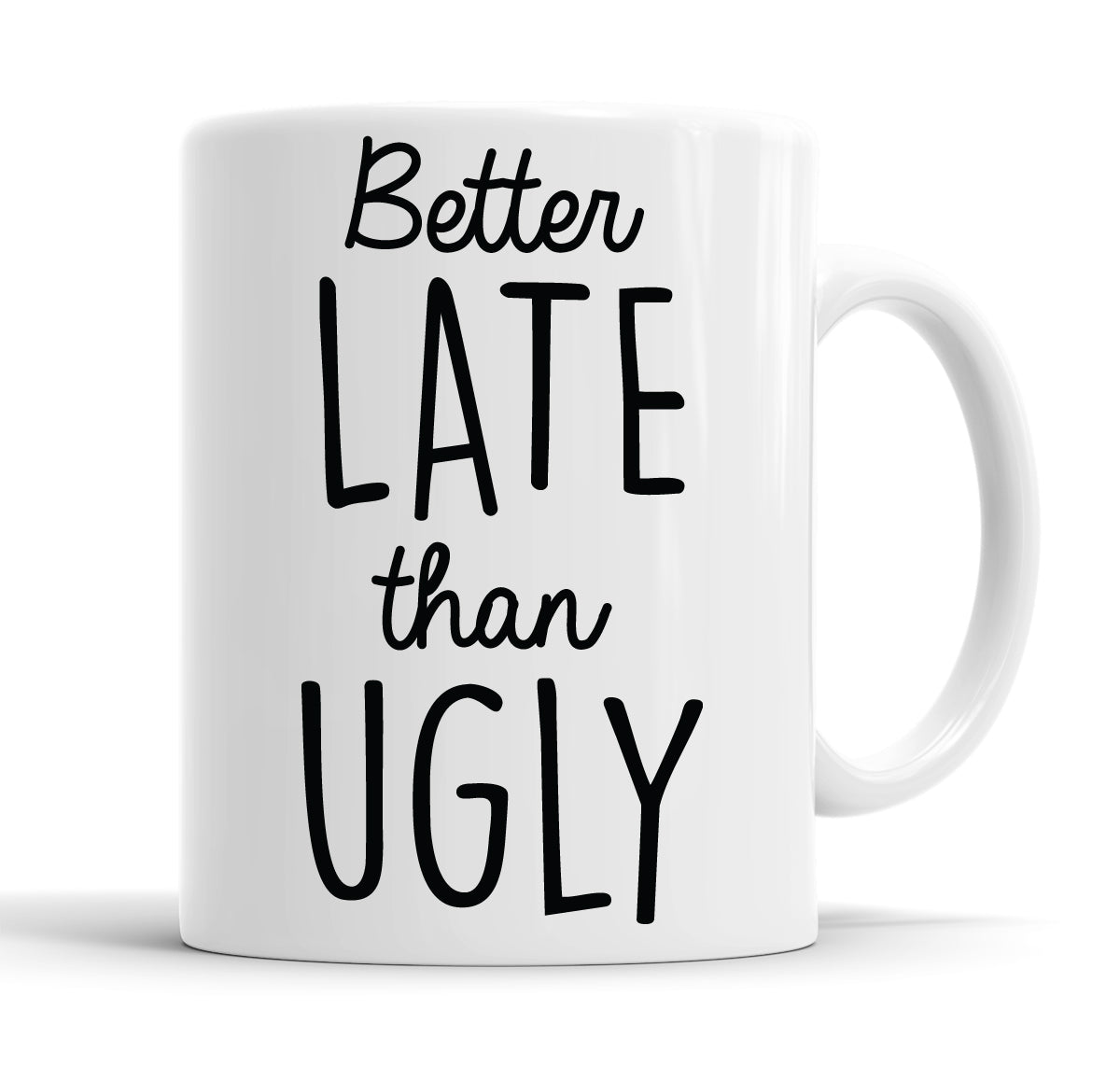 Better Late Than Ugly Funny Slogan Mug Tea Cup Coffee