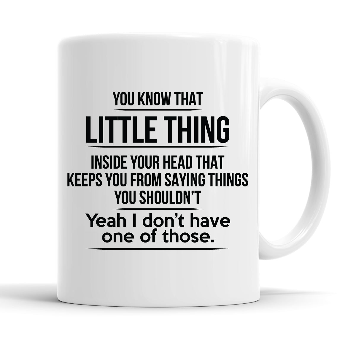 That Little Thing Inside Your Head That Keeps You From Saying Things You Shouldn't Funny Slogan Mug Tea Cup Coffee