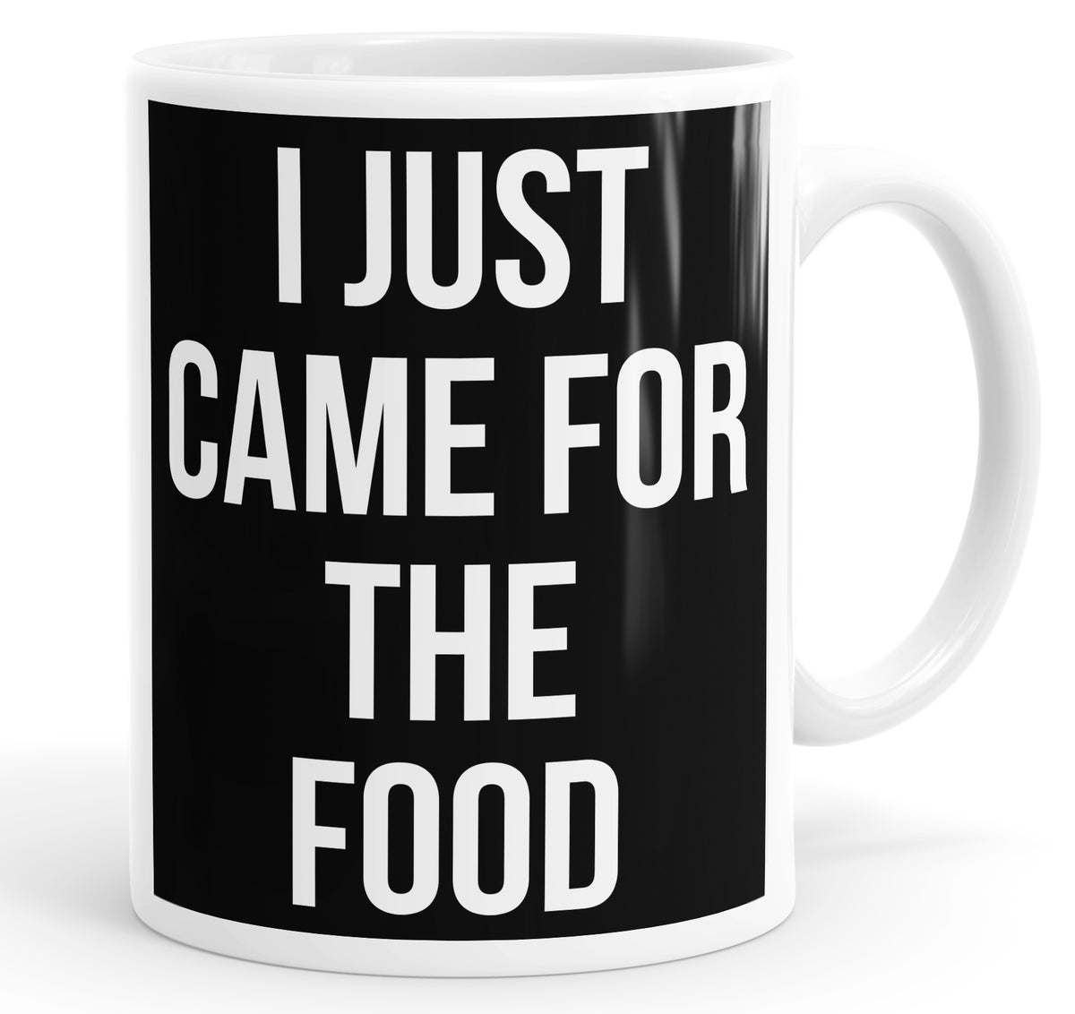 I Just Came For The Food Funny Mug Cup