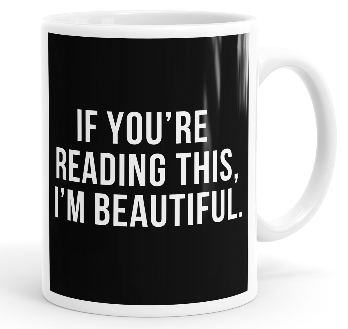If Your Reading This I&#39;m Beautiful Mug Cup