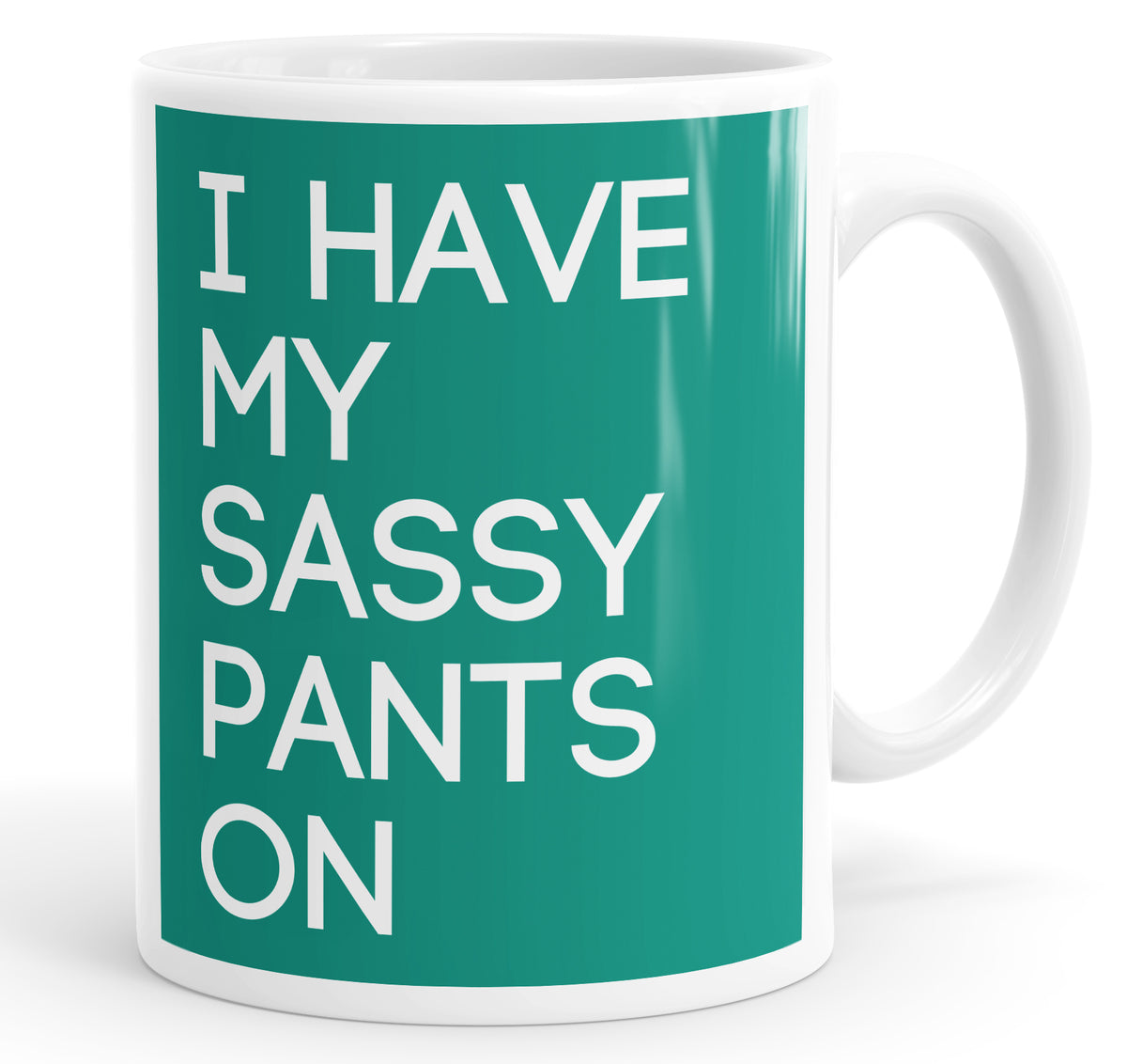 I Have My Sassy Pants On Mug Cup