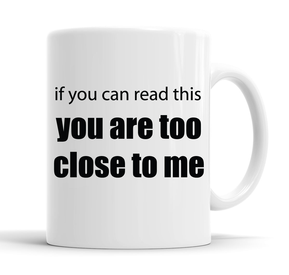 If You Can Read This You Are Too Close To Me Funny Slogan Mug Tea Cup Coffee