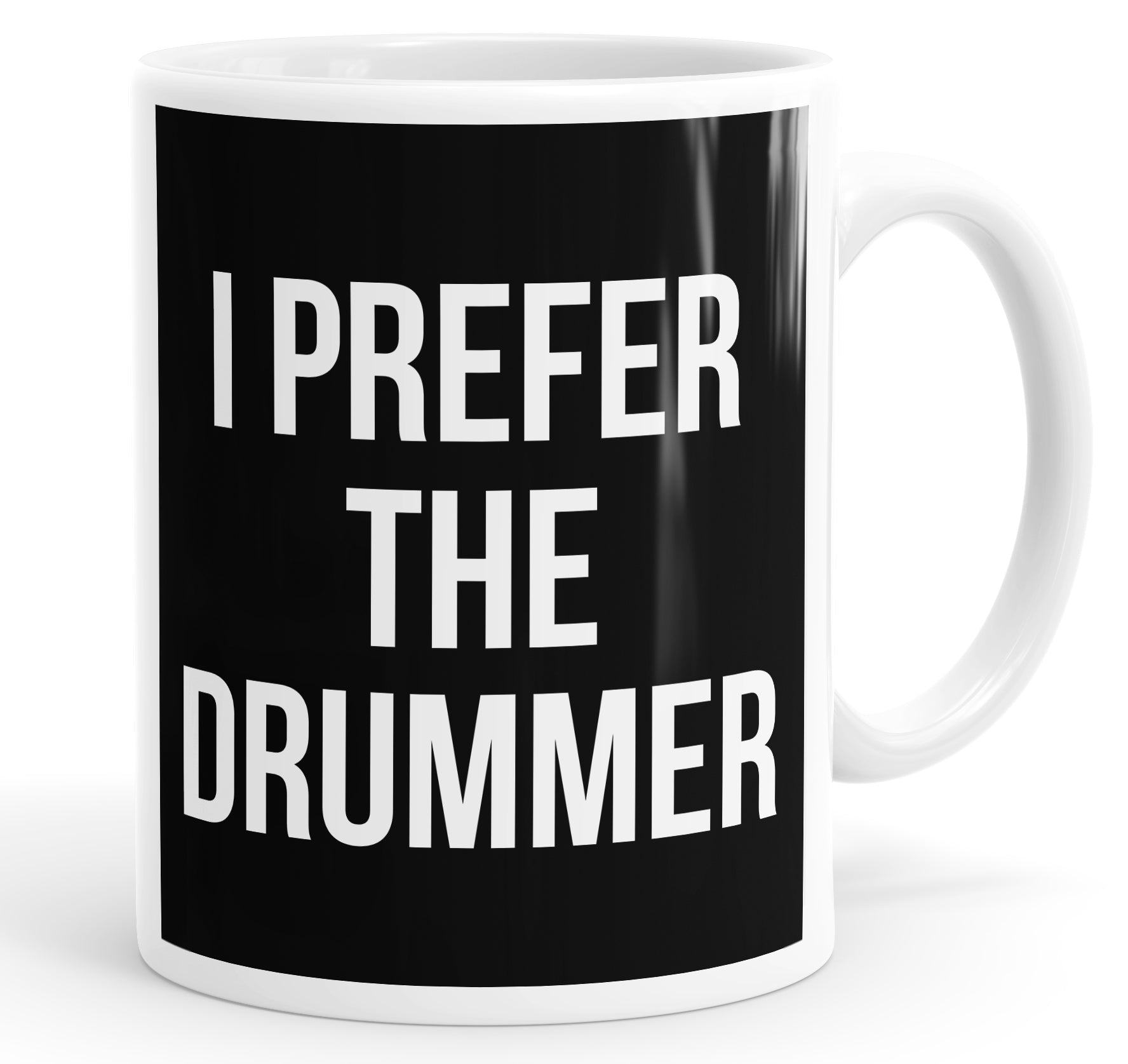 I Prefer The Drummer Mug Cup