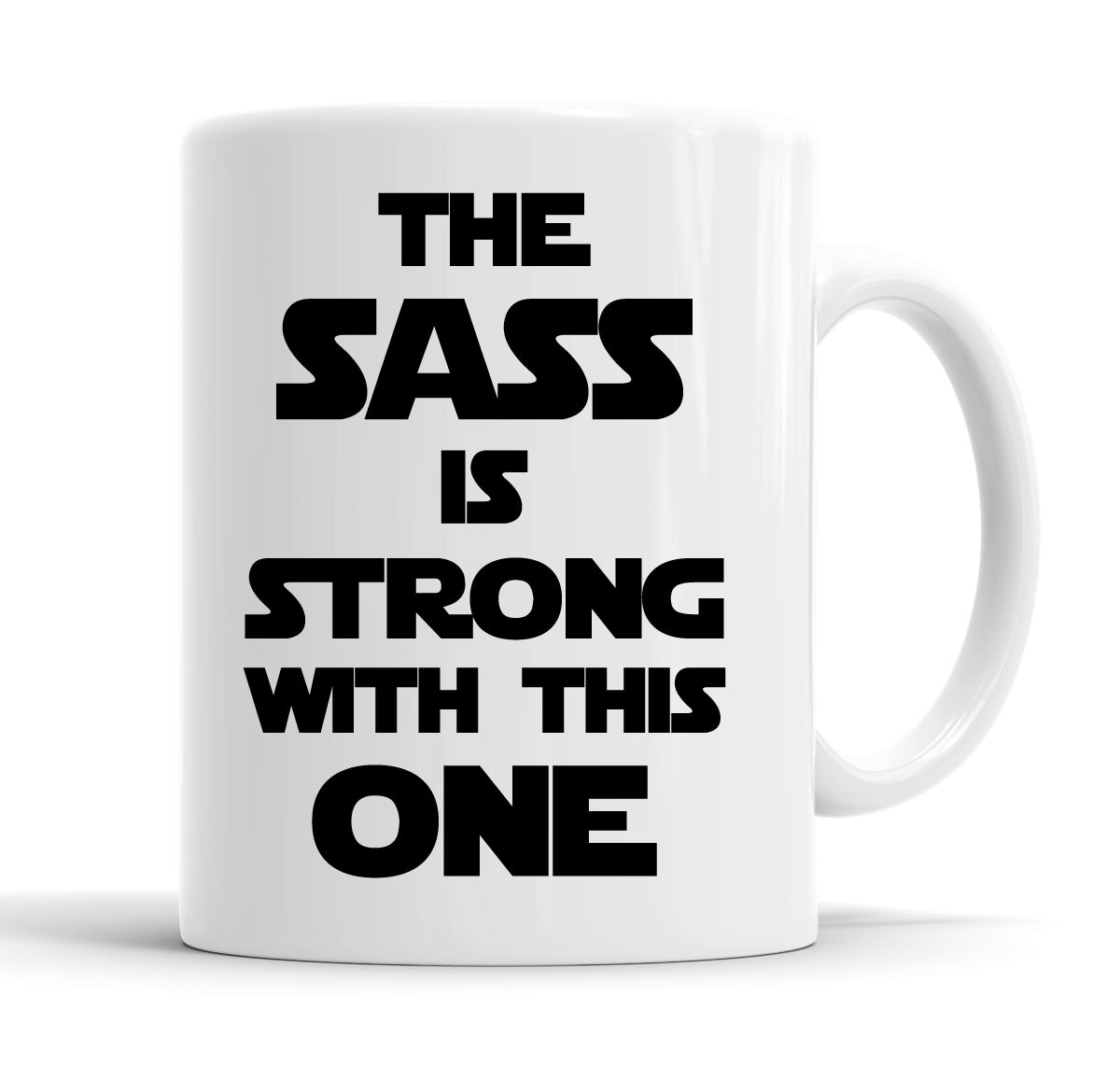 The Sass Is Strong With This One Funny Slogan Mug Tea Cup Coffee