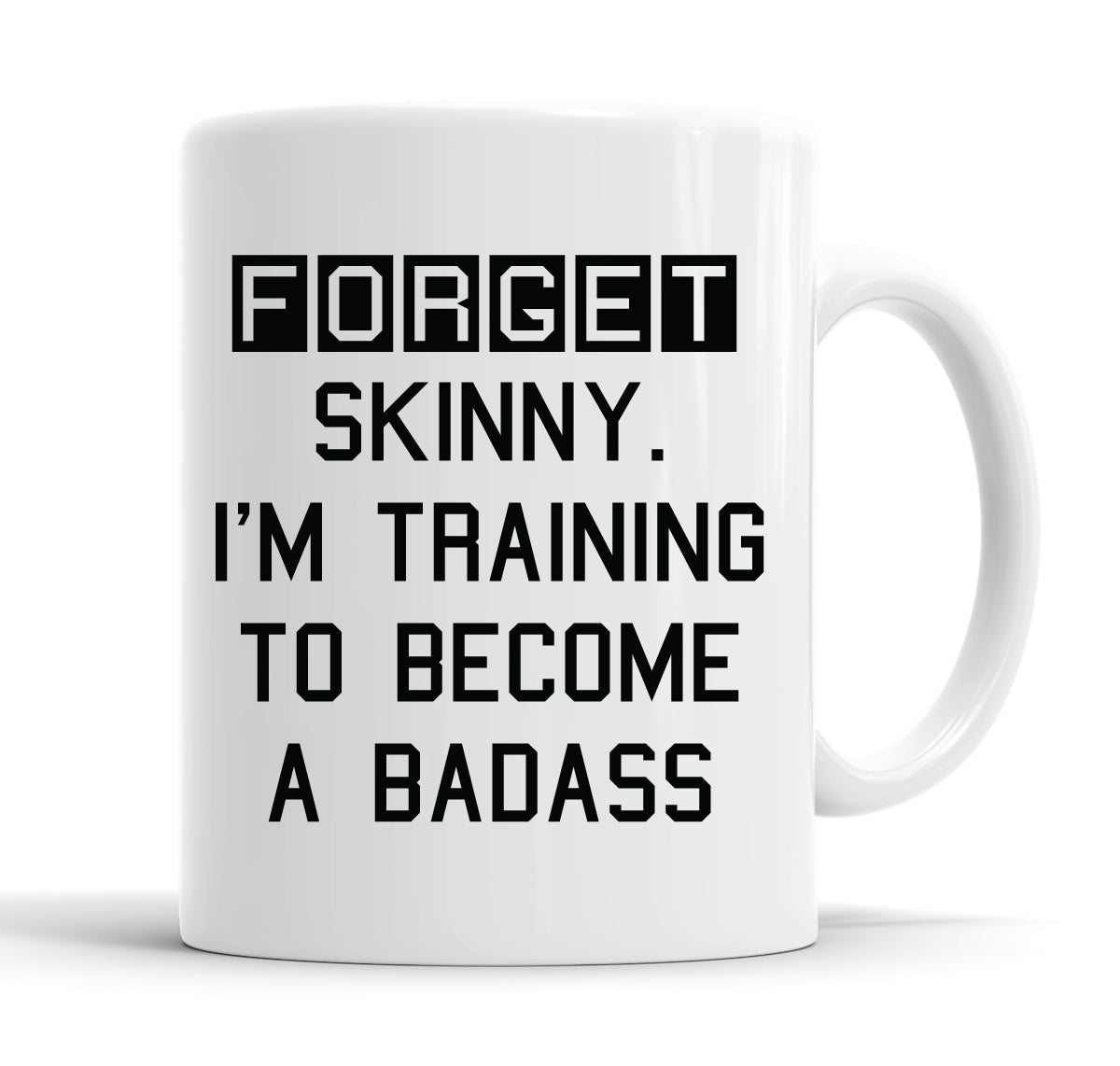 Forget Skinny. I'm Training To Become A Badass Funny Slogan Mug Tea Cup Coffee