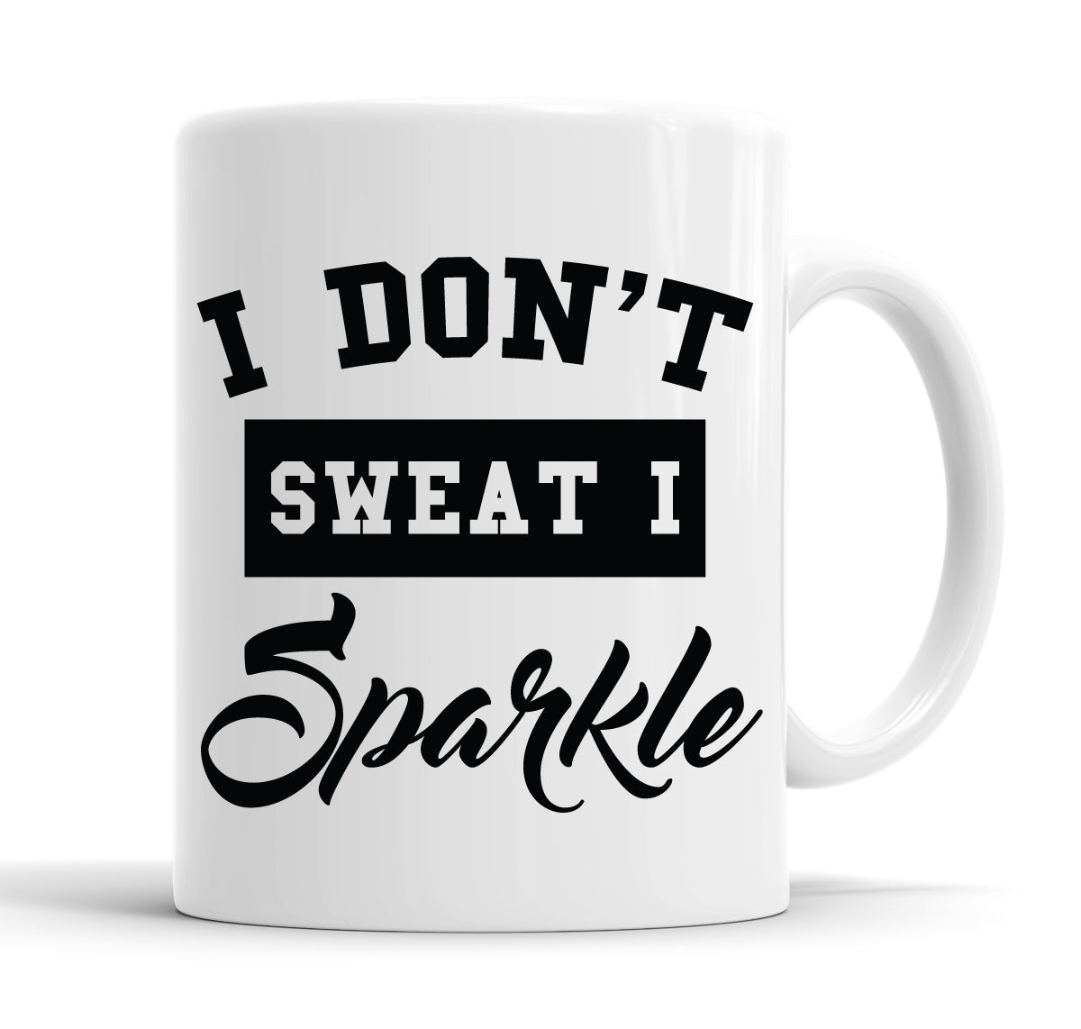 I Don&#39;t Sweat I Sparkle Funny Slogan Mug Tea Cup Coffee