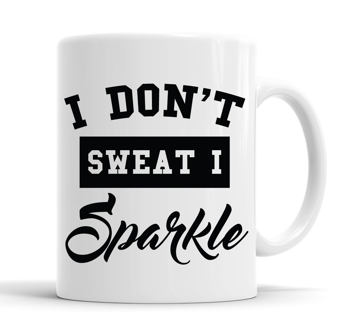 I Don't Sweat I Sparkle Funny Slogan Mug Tea Cup Coffee