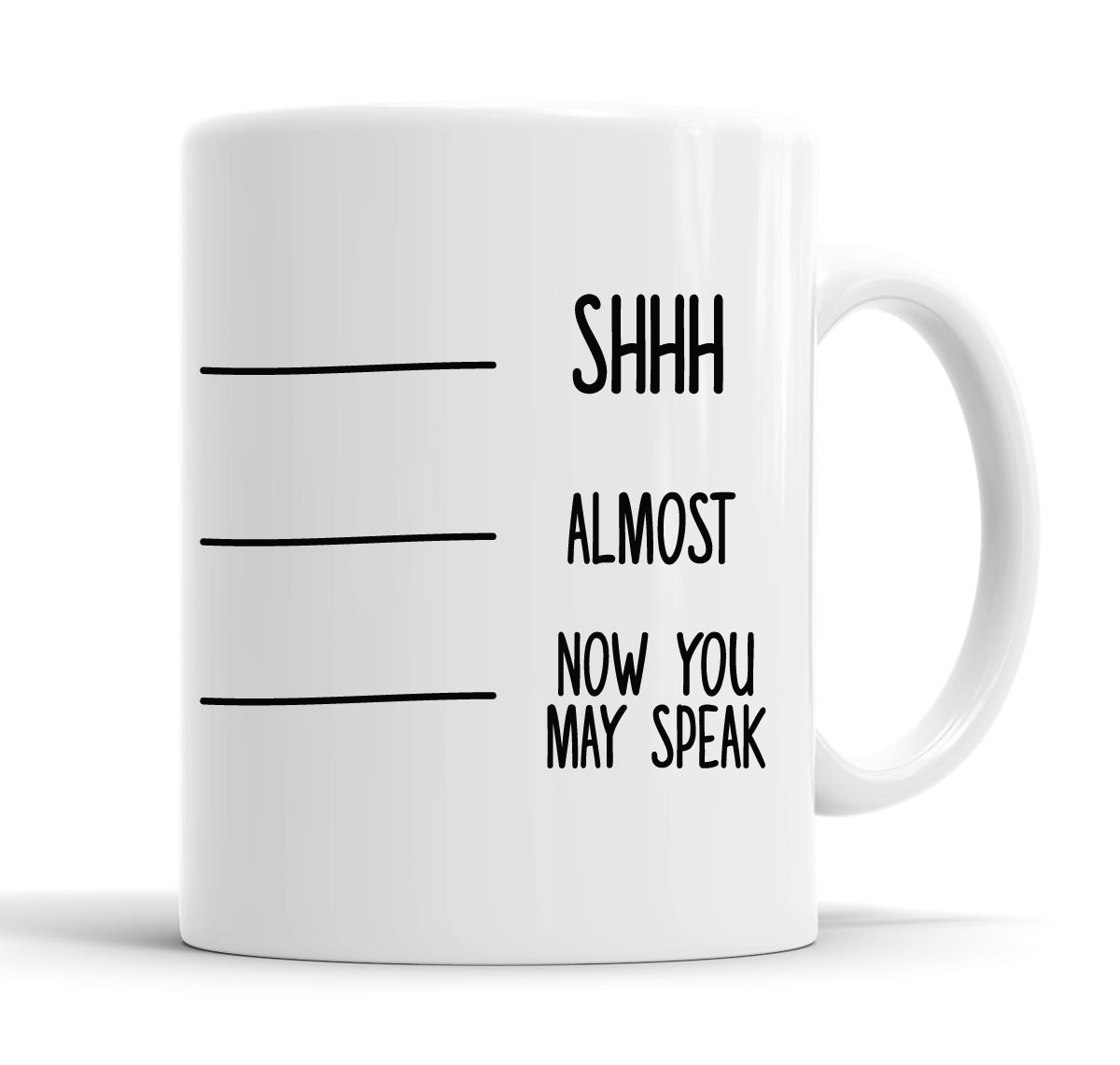 Shh, Almost, Now You May Speak Funny Slogan Mug Tea Cup Coffee