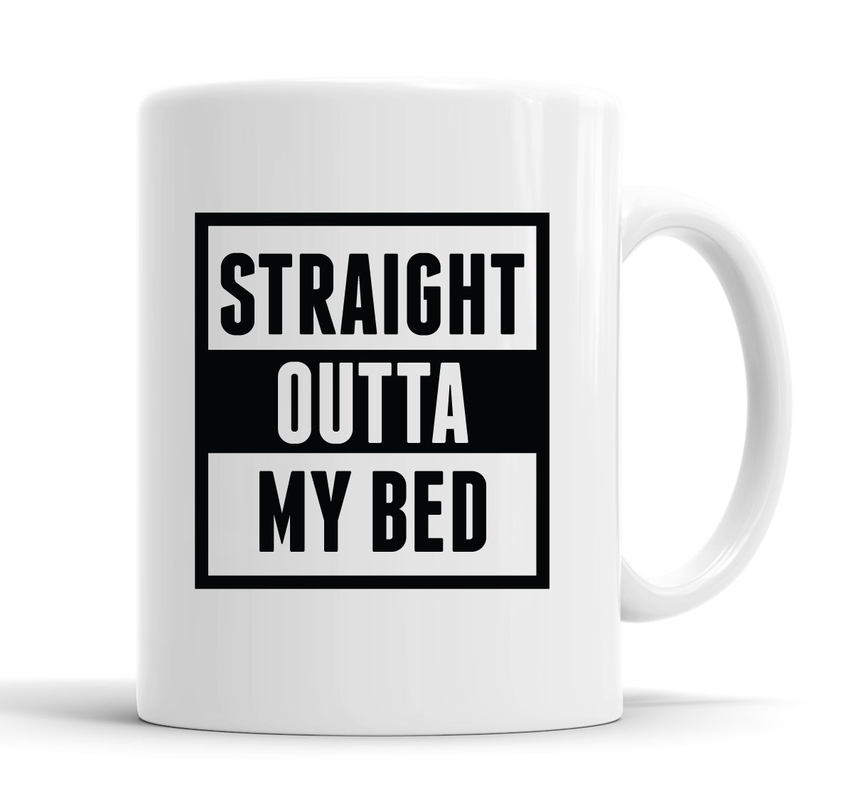 Straight Outta My Bed Funny Slogan Mug Tea Cup Coffee