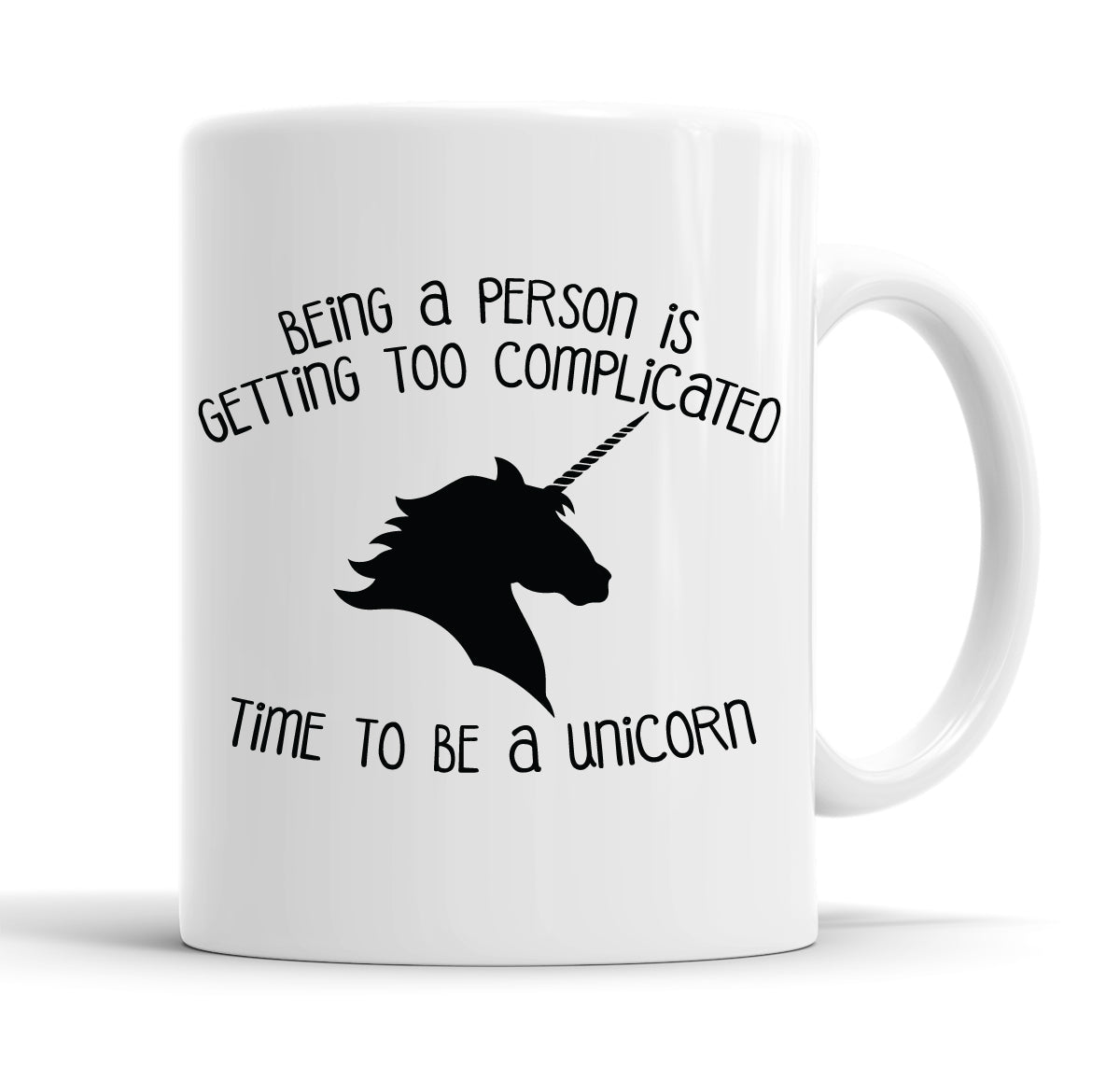 Being A Person Is Getting Too Complicated, Time To Be A Unicorn Funny Slogan Mug Tea Cup Coffee