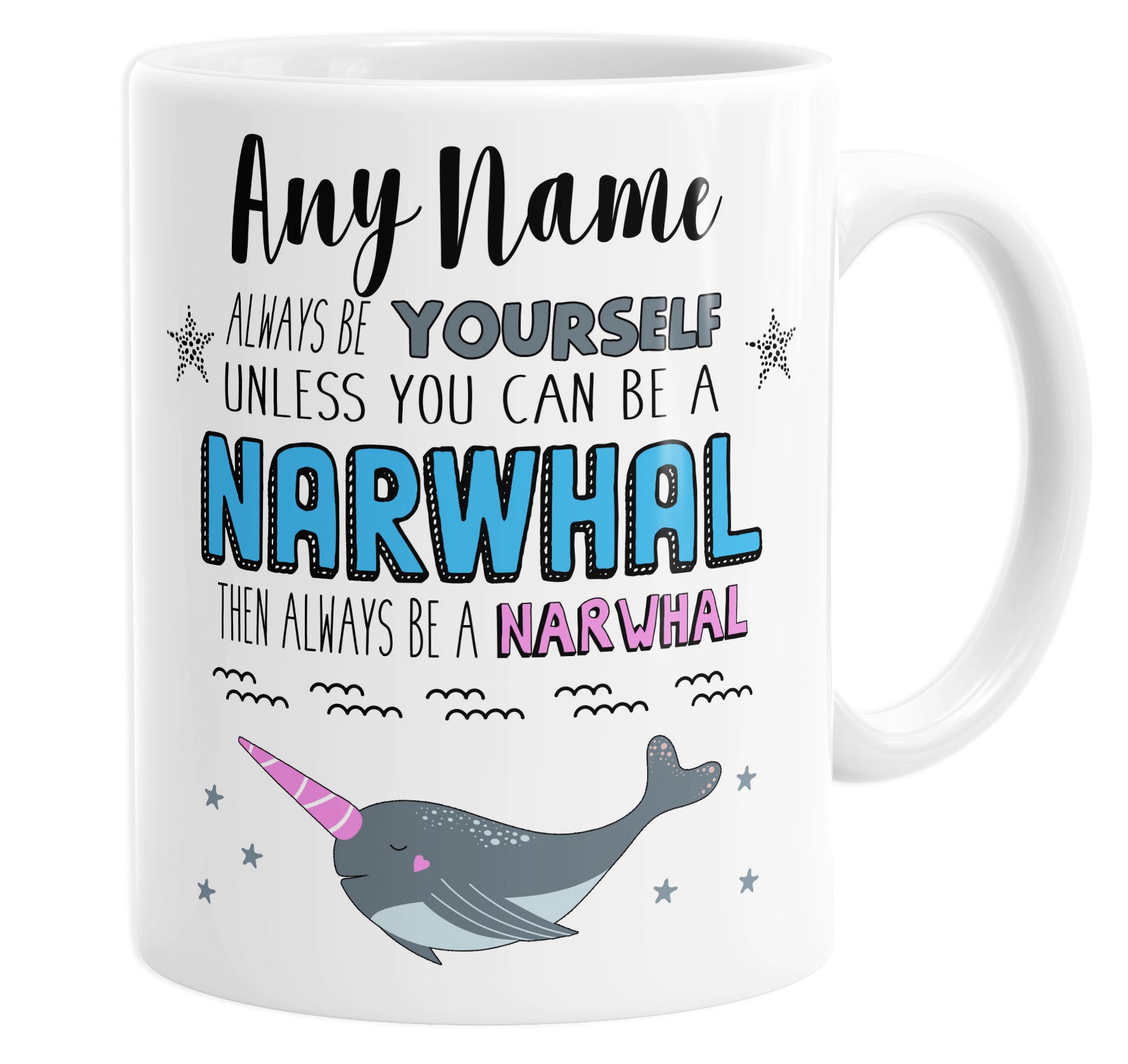 Always Be Yourself Unless You Can Be A Narwhal Personalised Custom Name Mug
