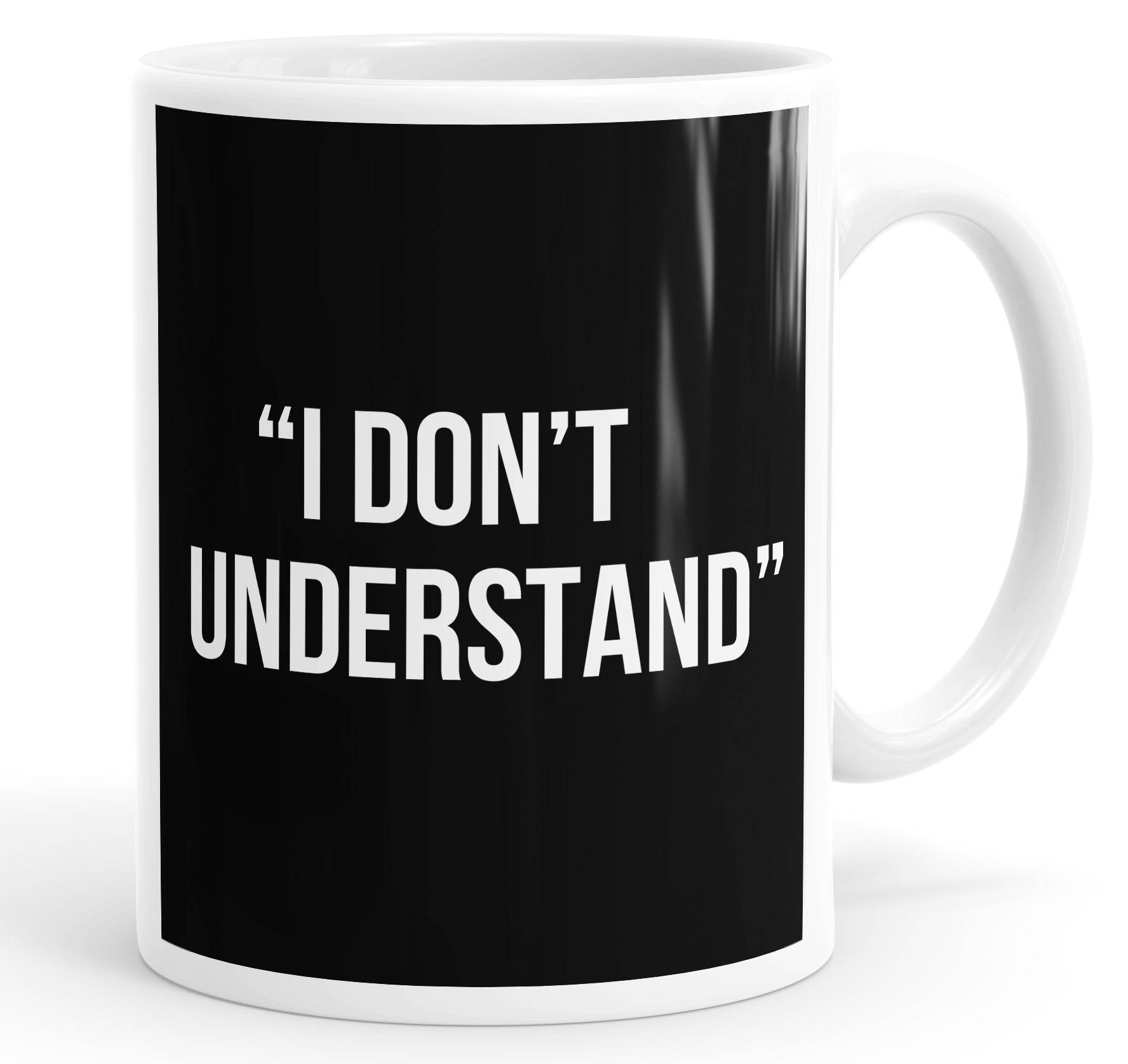 I Don't Understand Mug Cup