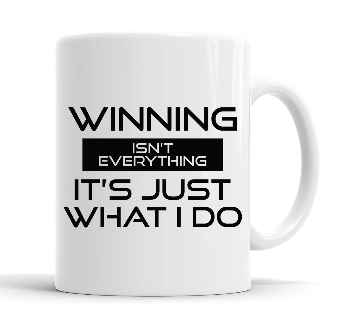 Winning Isn't Everything It's Just What I Do Funny Slogan Mug Tea Cup Coffee