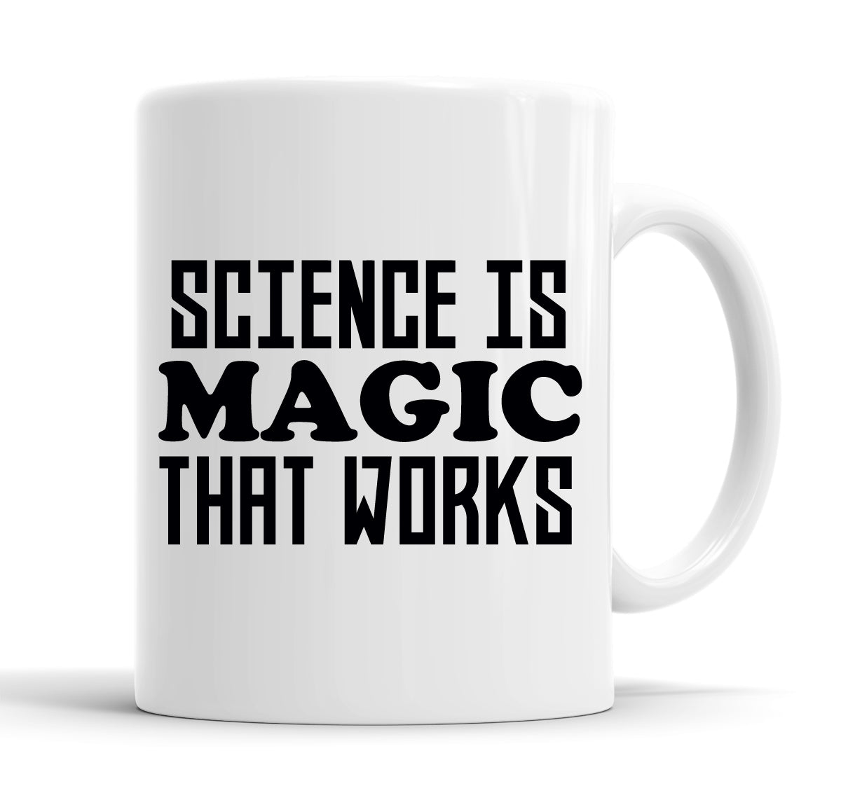 Science Is Magic That Works Funny  Office Coffee Mug Tea Cup