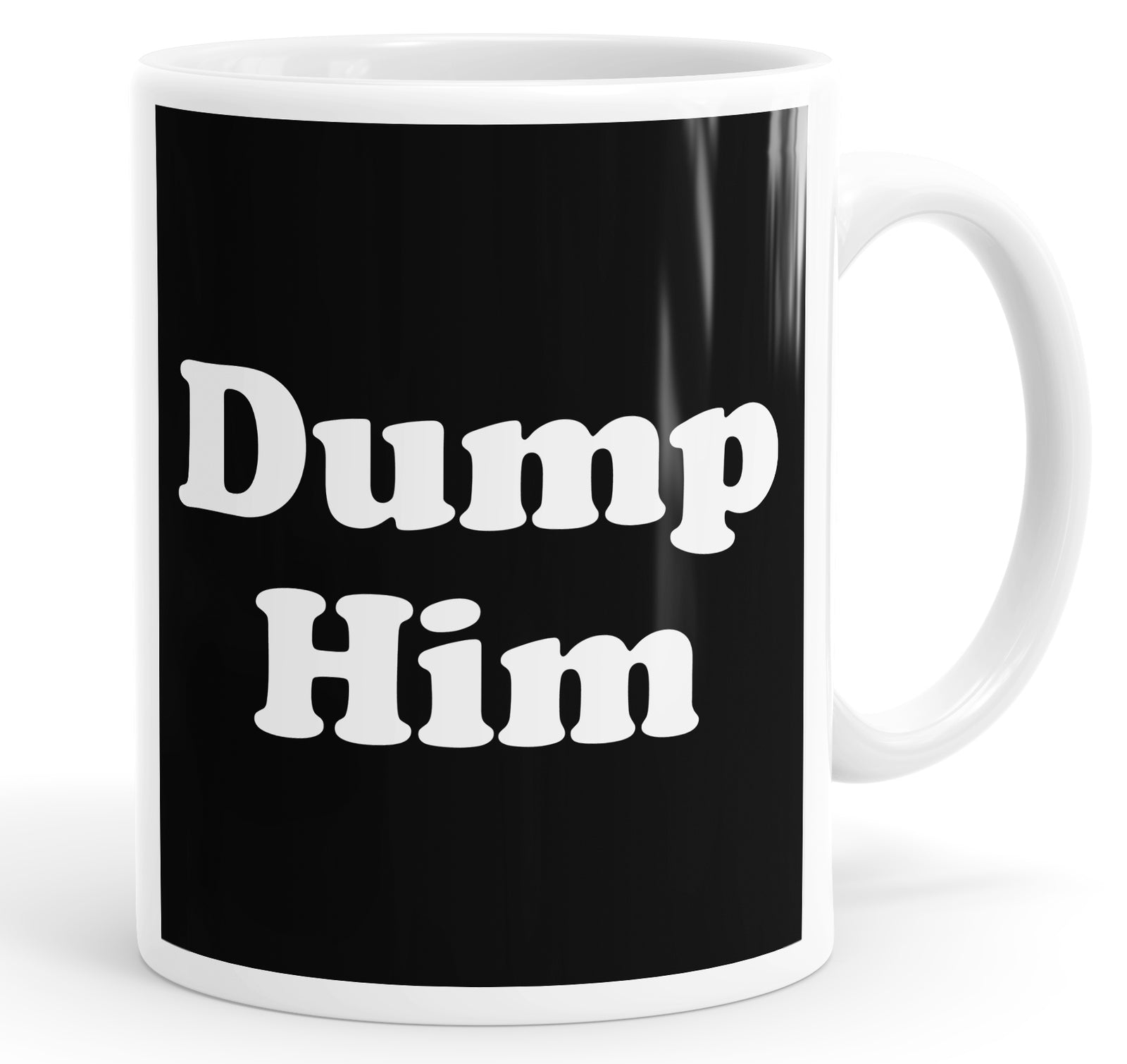 Dump Him Mug Cup