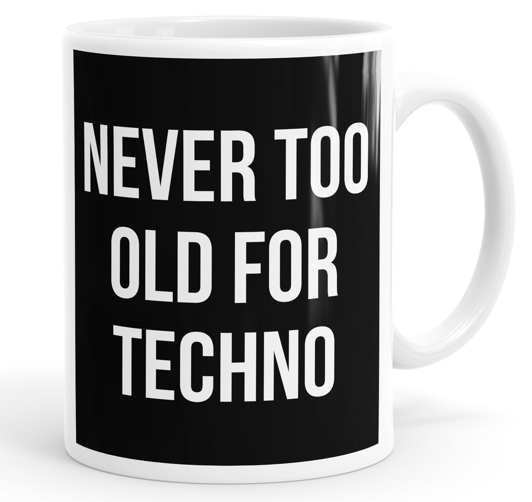Never Too Old For Techno Mug Cup