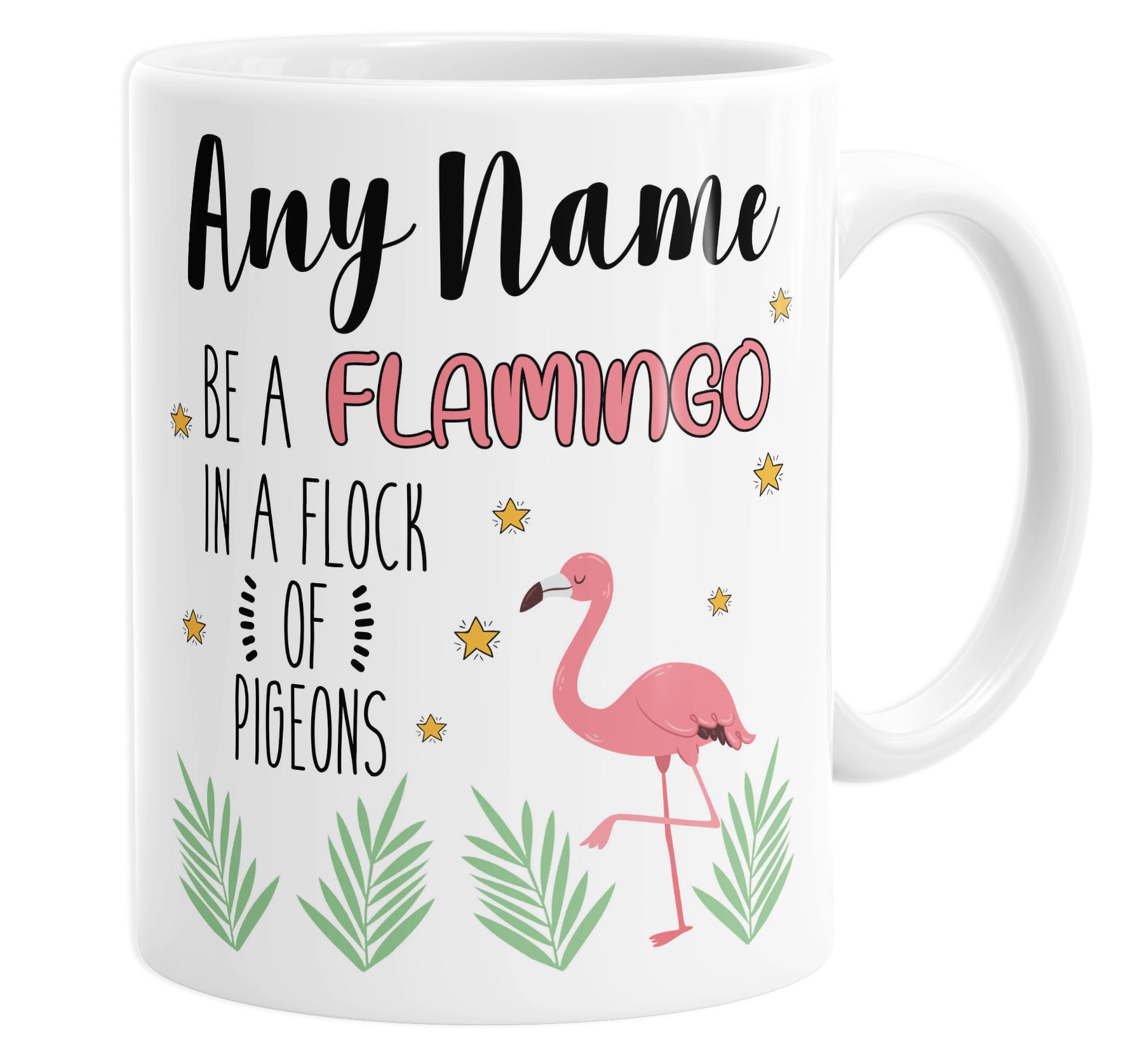 Be A Flamingo In A Flock Of Pigeons Personalised Custom Name Mug
