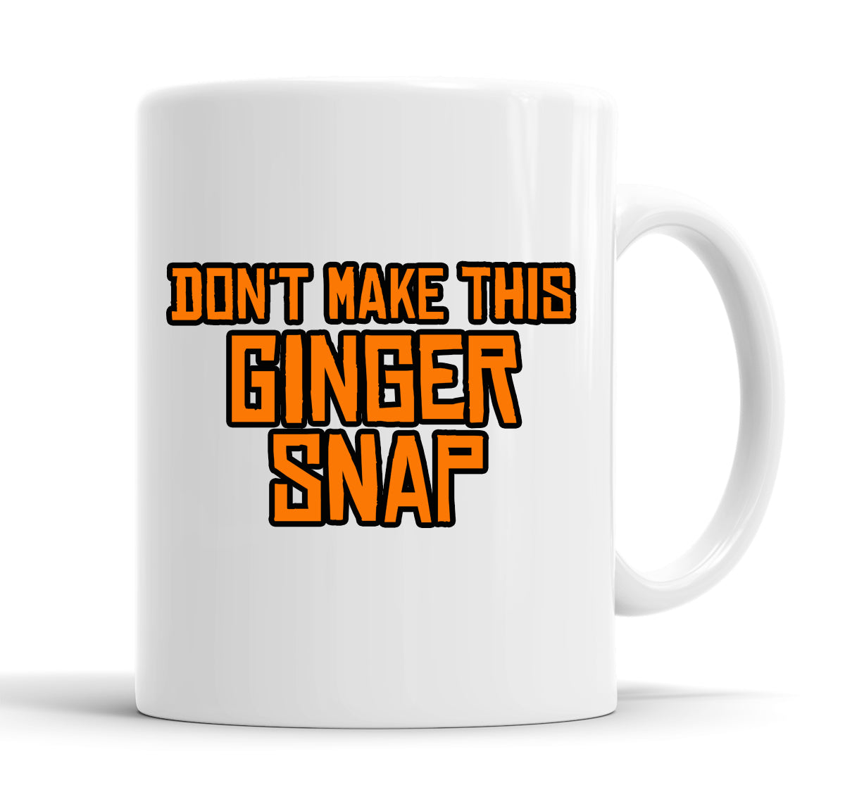 Don&#39;t Make This Ginger Snap Funny  Office Coffee Mug Tea Cup