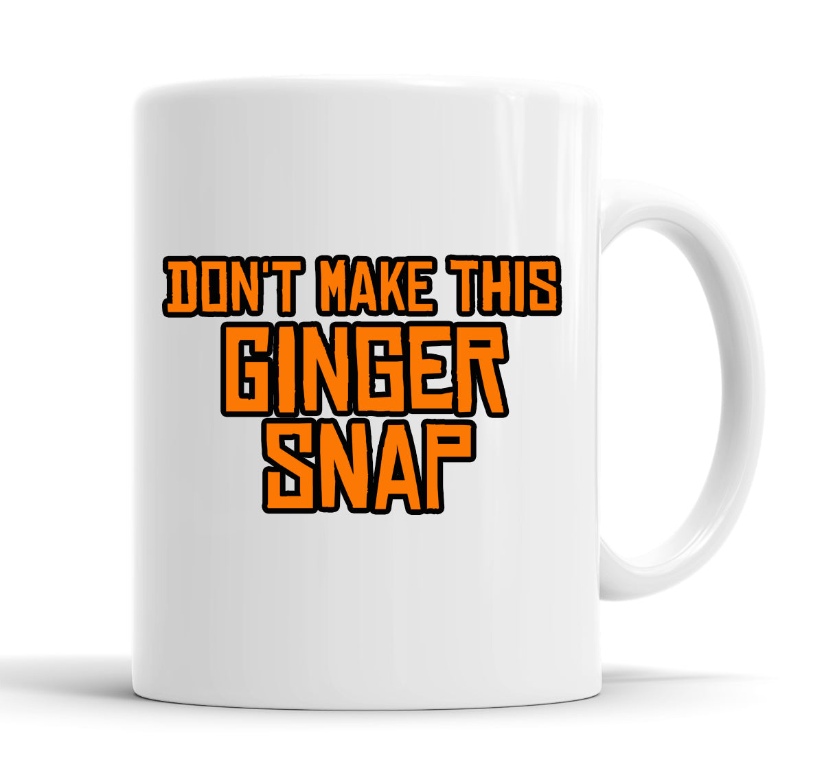 Don't Make This Ginger Snap Funny  Office Coffee Mug Tea Cup
