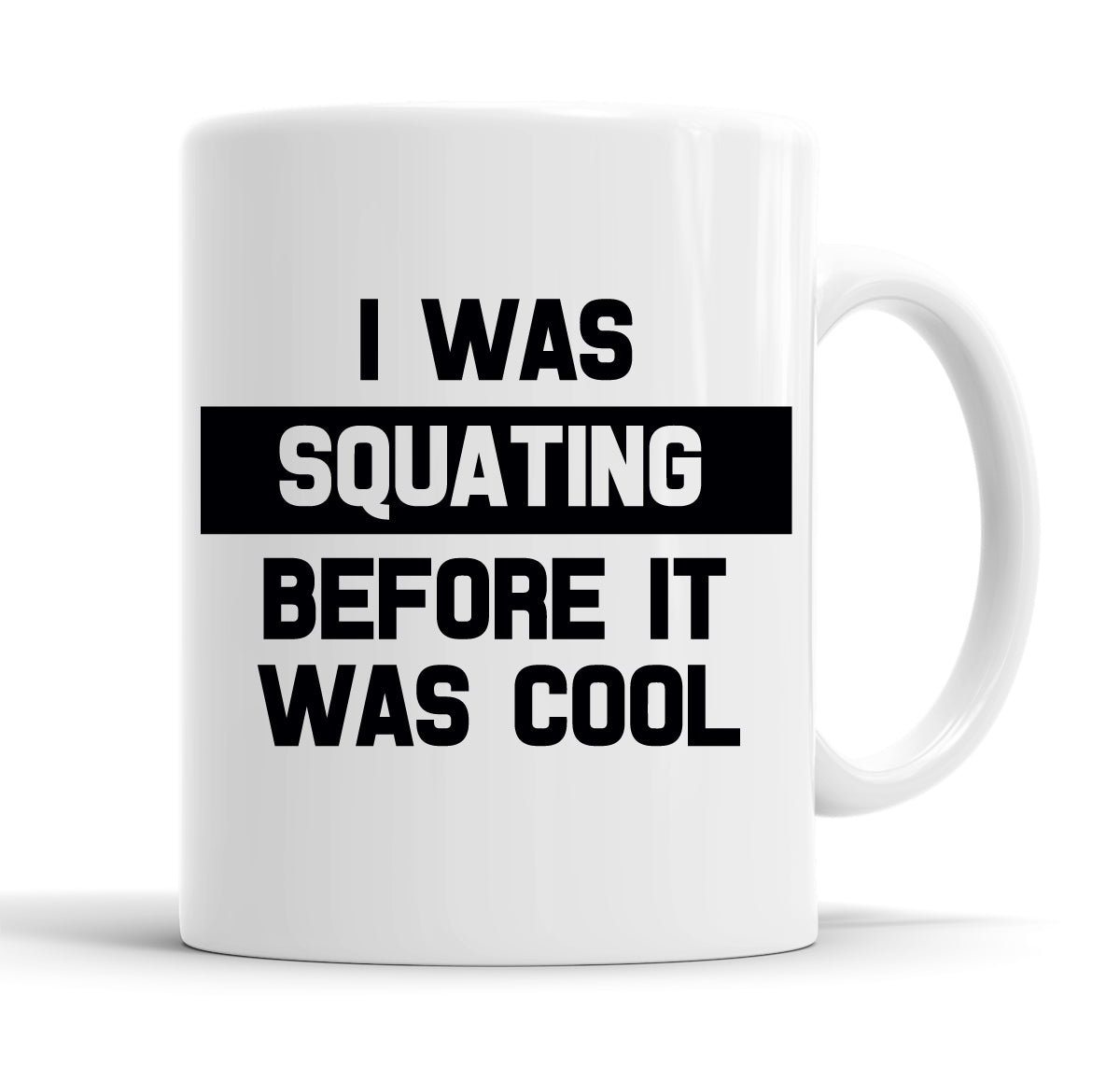 I Was Squating Before It Was Cool Funny  Office Coffee Mug Tea Cup
