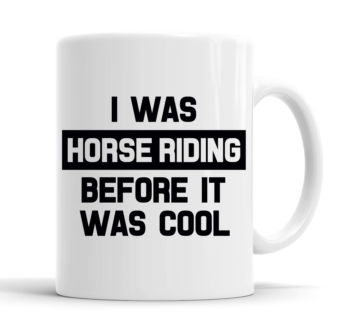 I Was Horse Riding Before It Was Cool Funny  Office Coffee Mug Tea Cup