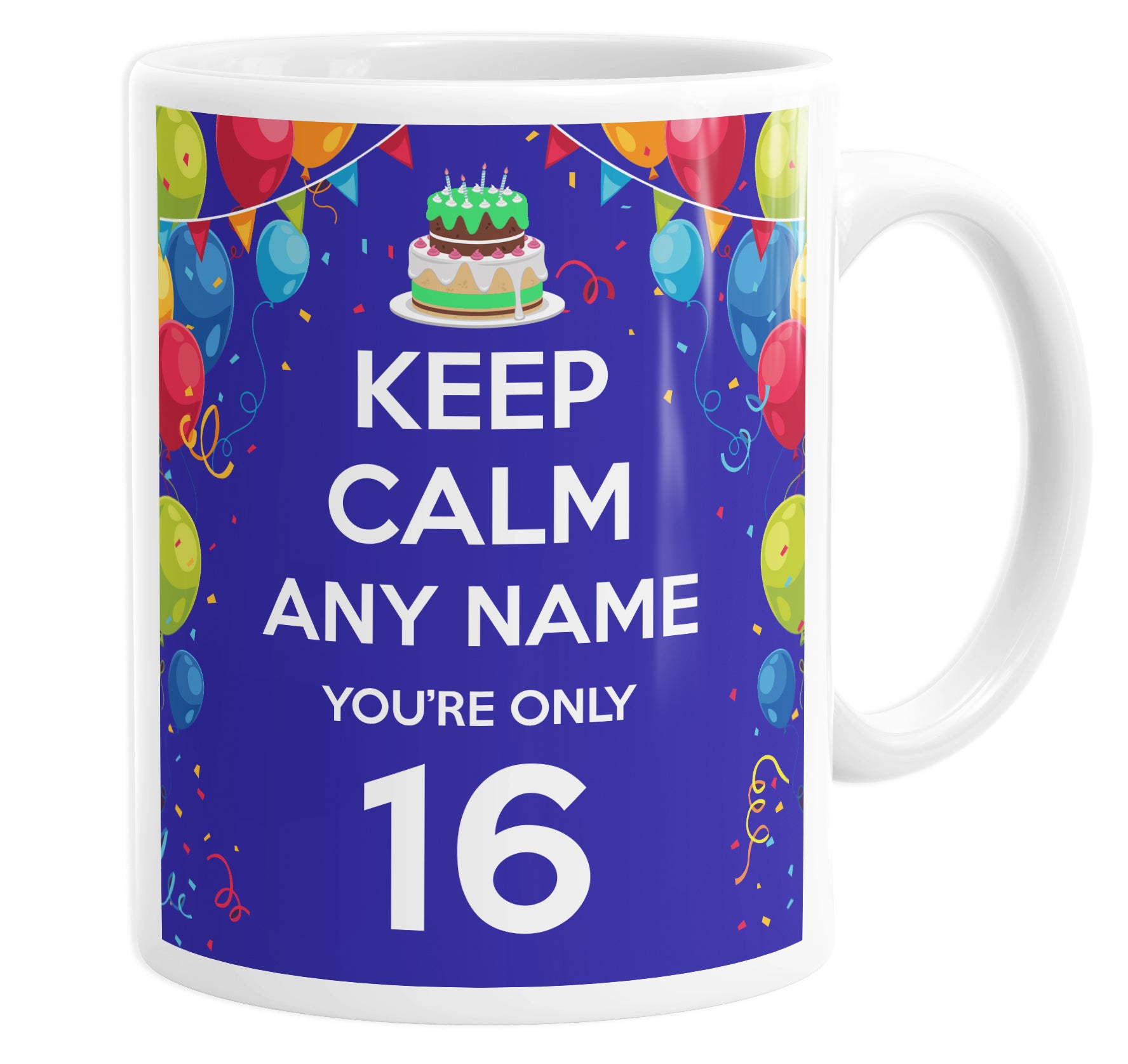 Keep Calm You're Only 16 Personalised Custom Name Mug