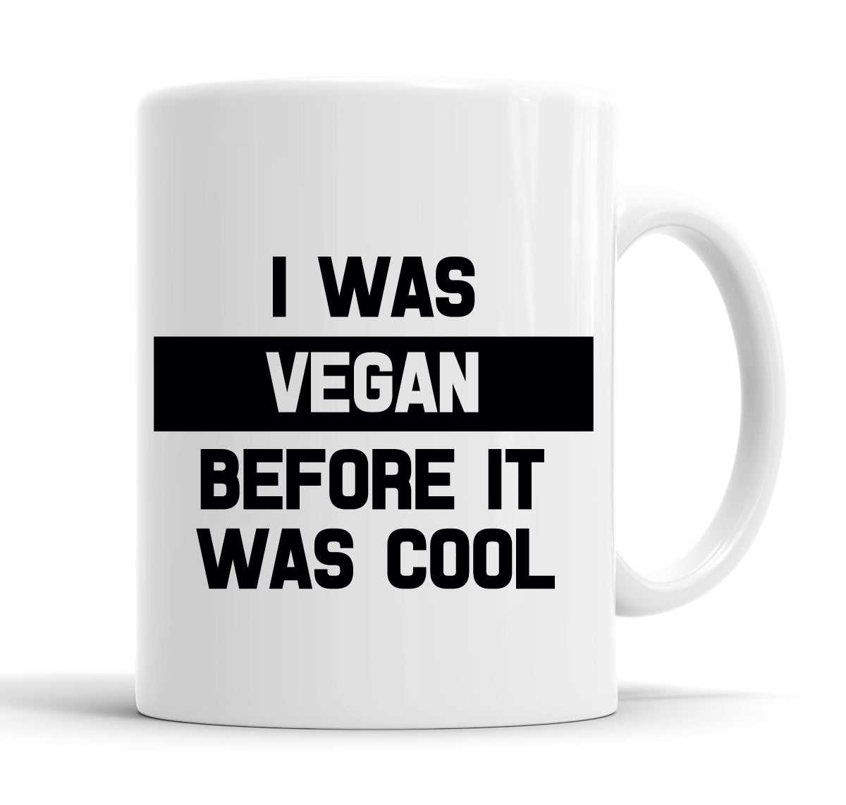 I Was Vegan Before It Was Cool Funny  Office Coffee Mug Tea Cup