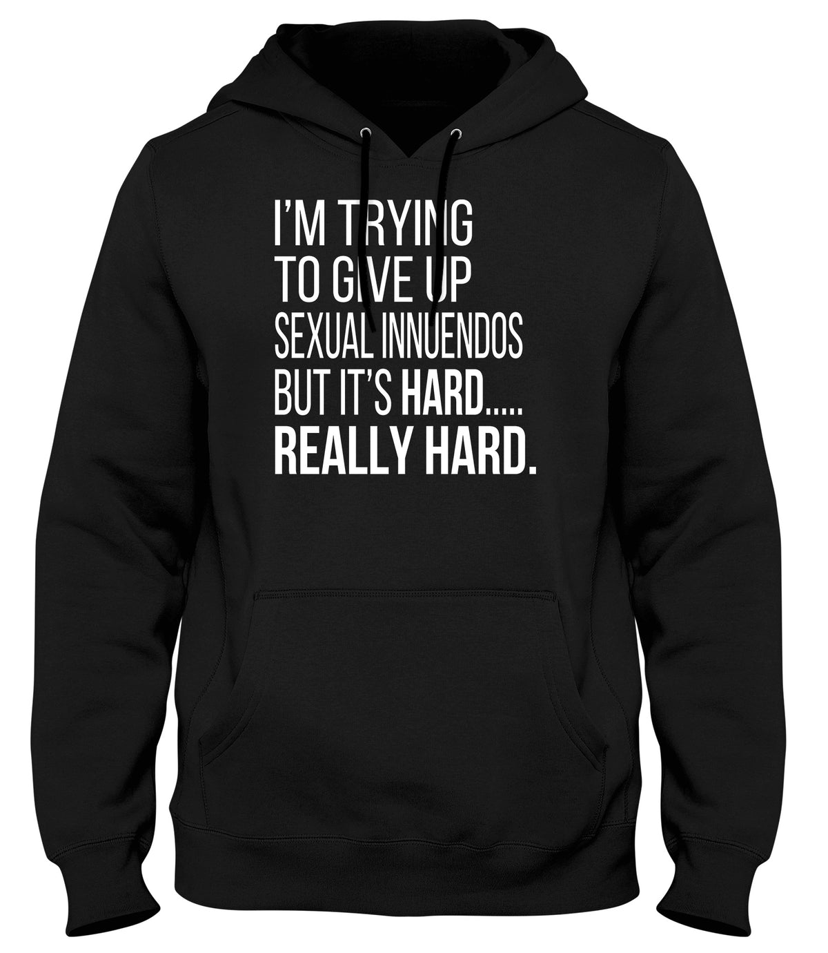 I&#39;M TRYING TO GIVE UP SEXUAL INNUENDOS MENS WOMENS LADIES UNISEX FUNNY SLOGAN HOODIE